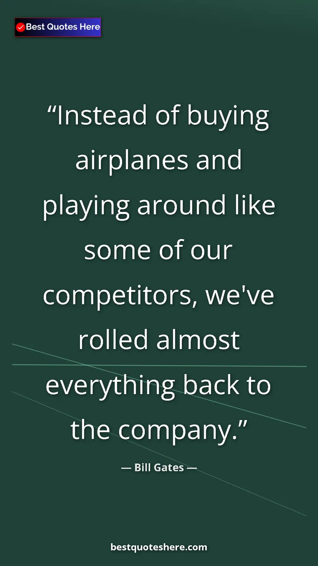 Bill Gates Quote Card: "Instead of buying airplanes and playing around like some of..." Pinterest quote poster by Bill Gates: "Instead of buying airplanes and playing around like some of..."
