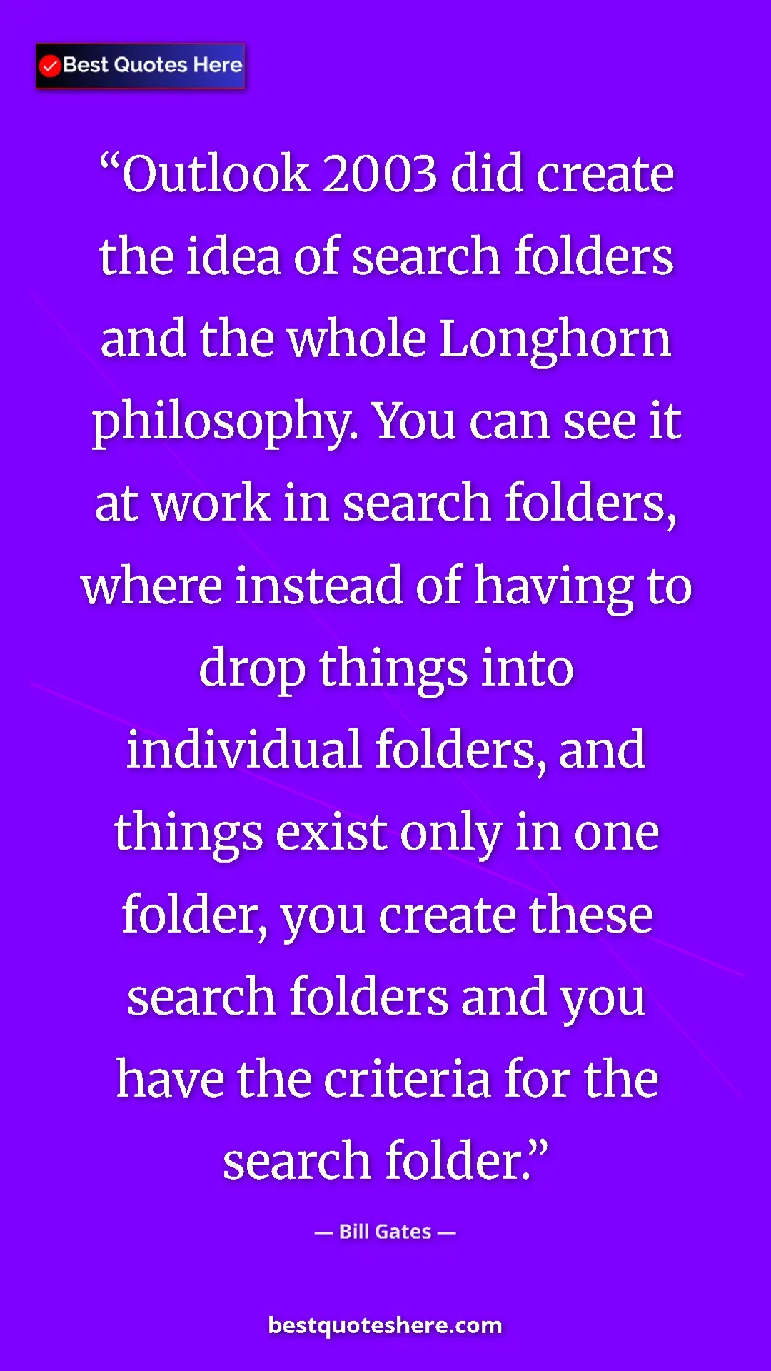 Bill Gates Quote Card: "Outlook 2003 did create the idea of search folders and the..." Pinterest quote poster by Bill Gates: "Outlook 2003 did create the idea of search folders and the..."
