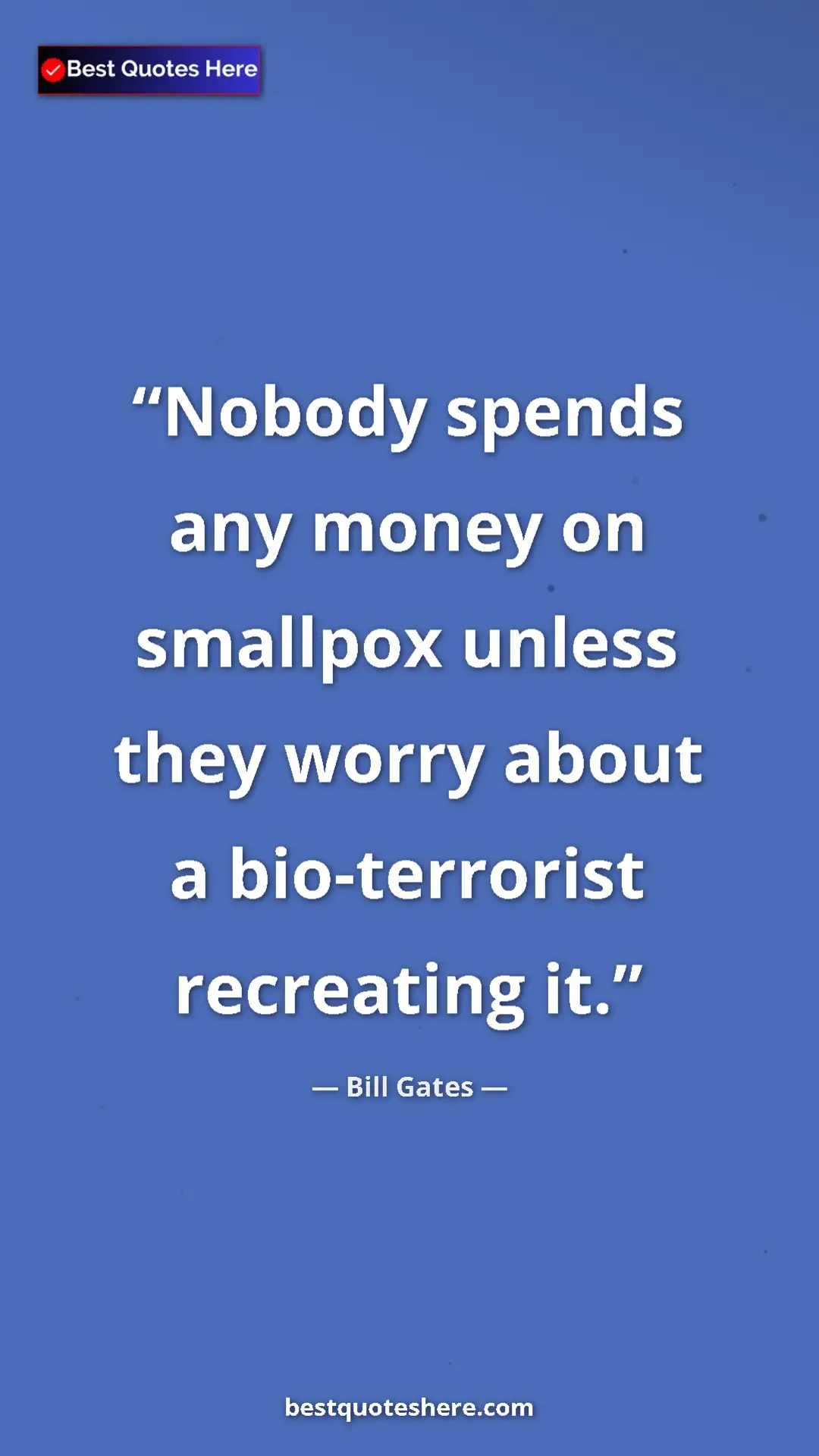 Bill Gates Quote Card: "Nobody spends any money on smallpox unless they worry about..." Pinterest quote poster by Bill Gates: "Nobody spends any money on smallpox unless they worry about..."