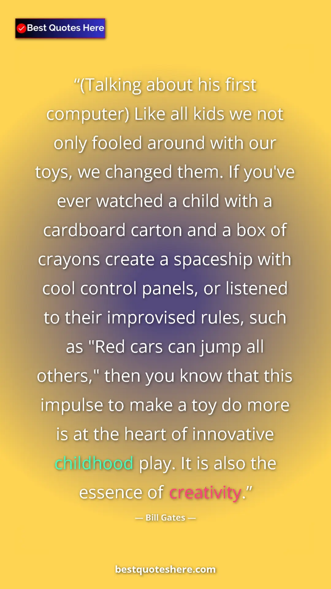 Pinterest quote poster by Bill Gates: "(Talking about his first computer) Like all kids we not..."