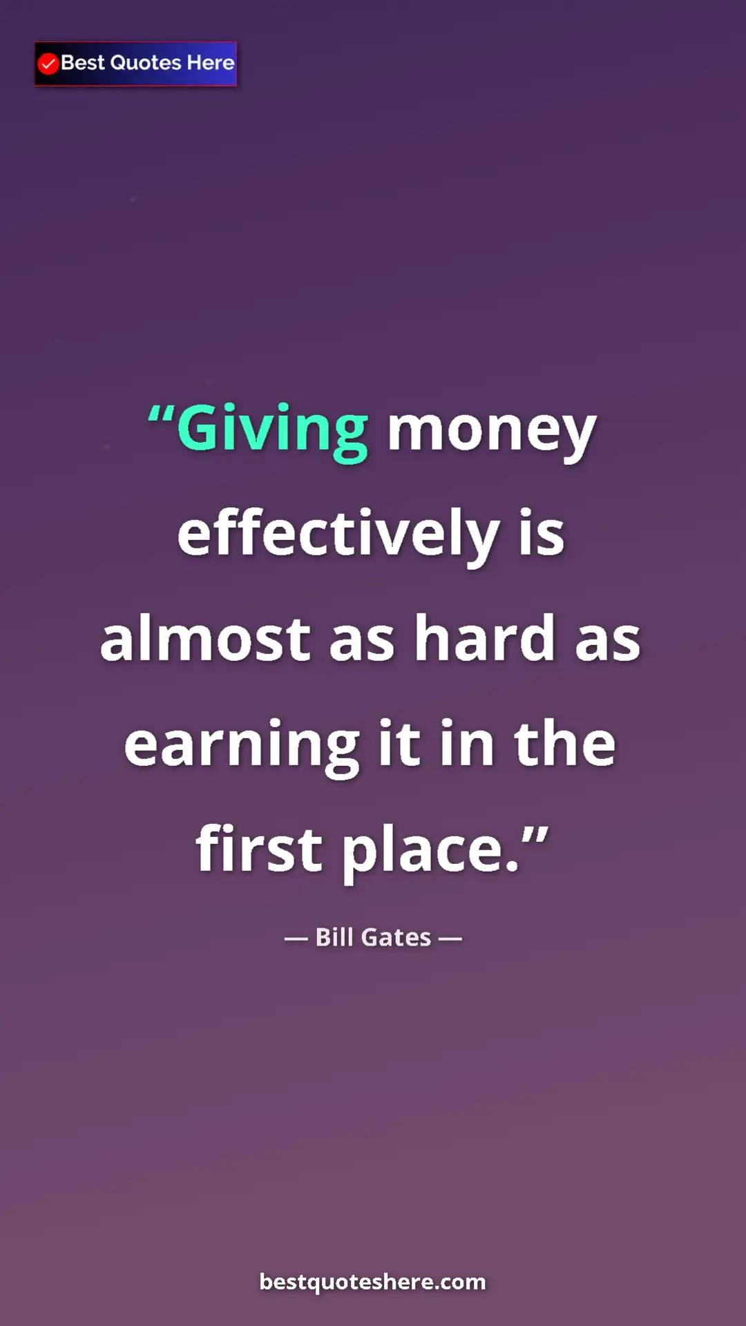 Bill Gates Quote Card: "Giving money effectively is almost as hard as earning it in..." Pinterest quote poster by Bill Gates: "Giving money effectively is almost as hard as earning it in..."