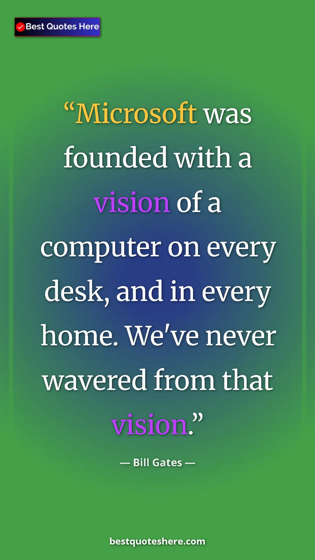 Bill Gates Quote Card: "Microsoft was founded with a vision of a computer on every..." Pinterest quote poster by Bill Gates: "Microsoft was founded with a vision of a computer on every..."