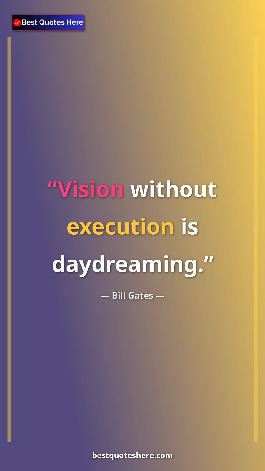 Bill Gates Quote Card: "Vision without execution is daydreaming." Pinterest quote poster by Bill Gates: "Vision without execution is daydreaming."
