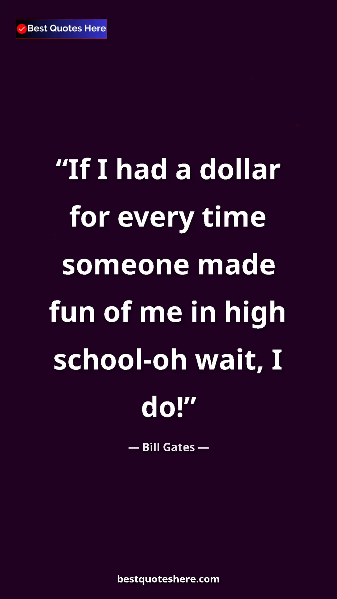 Bill Gates Quote Card: "If I had a dollar for every time someone made fun of me in..." Pinterest quote poster by Bill Gates: "If I had a dollar for every time someone made fun of me in..."