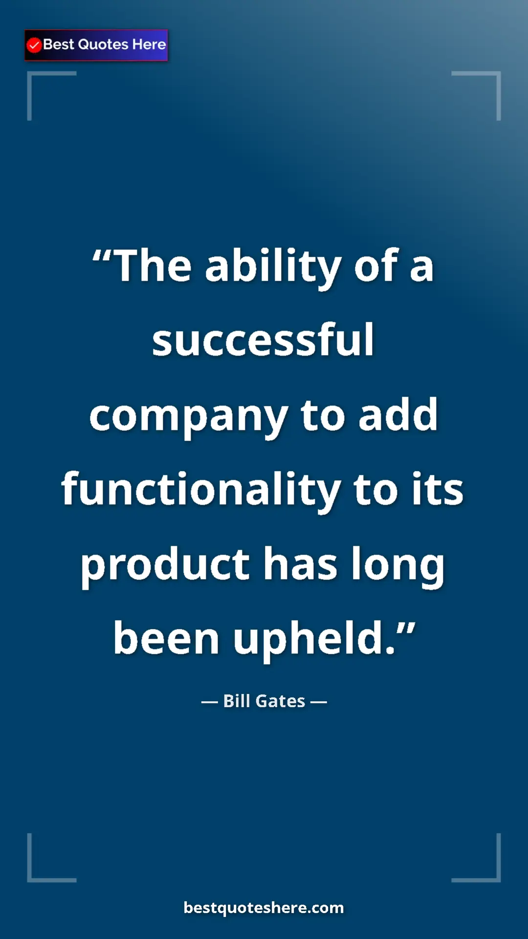 Bill Gates Quote Card: "The ability of a successful company to add functionality to..." Pinterest quote poster by Bill Gates: "The ability of a successful company to add functionality to..."