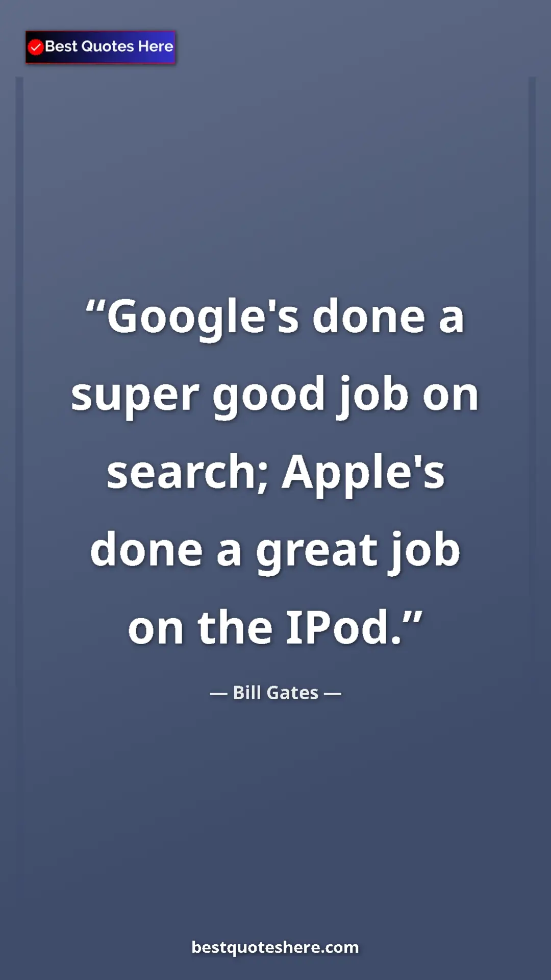 Pinterest quote poster by Bill Gates: "Google's done a super good job on search; Apple's done a..."