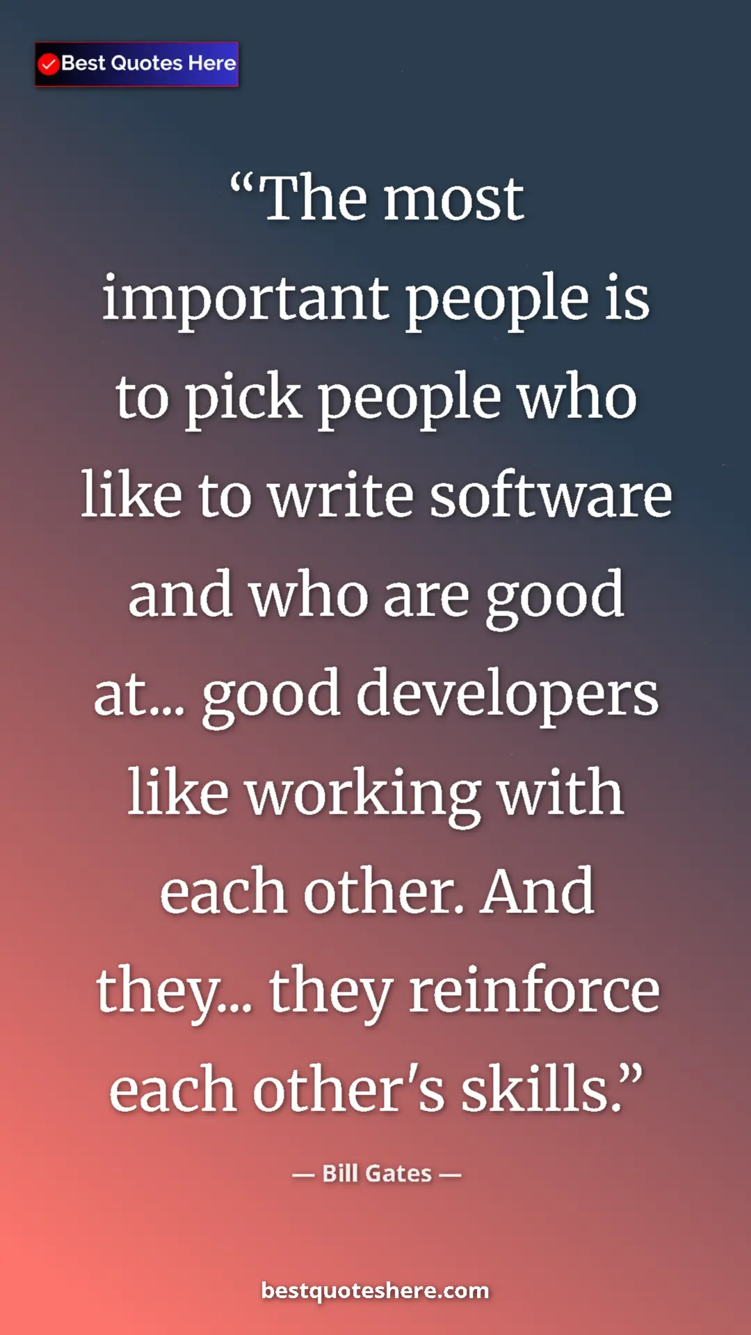 Bill Gates Quote Card: "The most important people is to pick people who like to..." Pinterest quote poster by Bill Gates: "The most important people is to pick people who like to..."