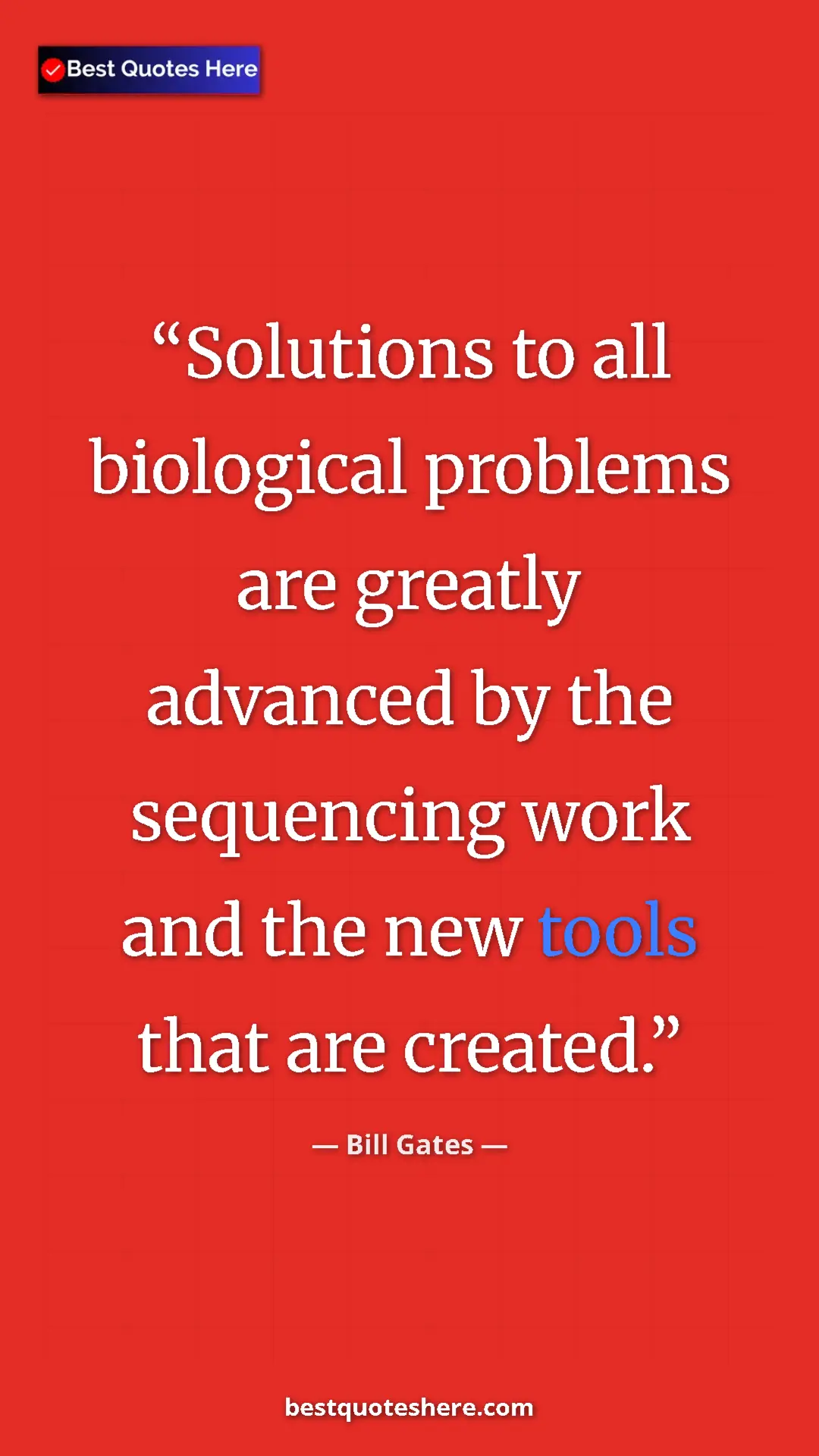 Bill Gates Quote Card: "Solutions to all biological problems are greatly advanced..." Pinterest quote poster by Bill Gates: "Solutions to all biological problems are greatly advanced..."