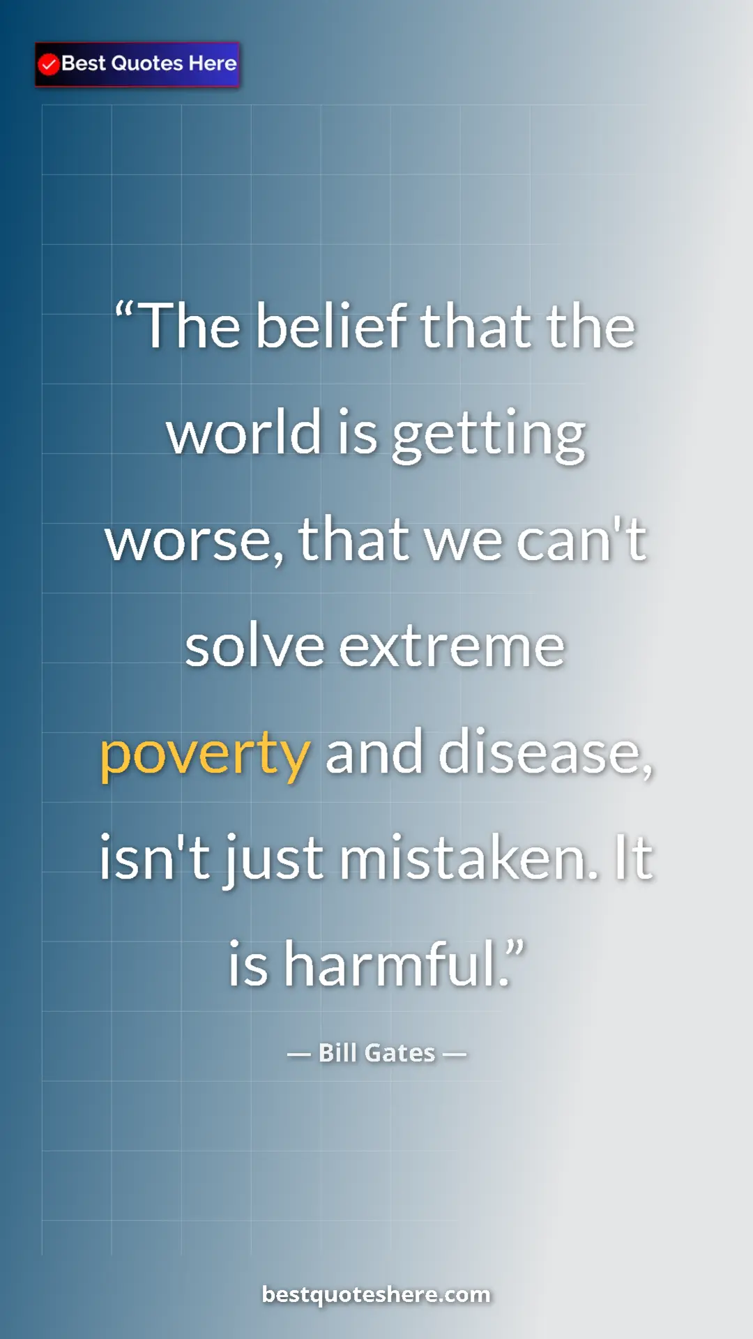 Pinterest quote poster by Bill Gates: "The belief that the world is getting worse, that we can't..."