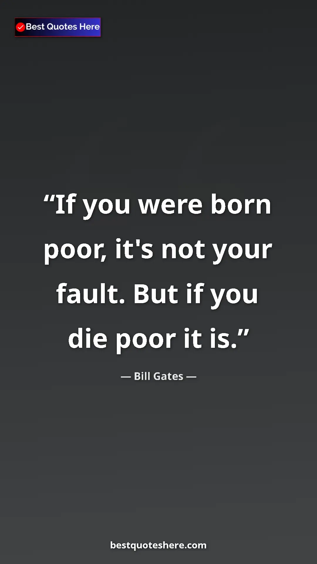 Pinterest quote poster by Bill Gates: "If you were born poor, it's not your fault. But if you die..."