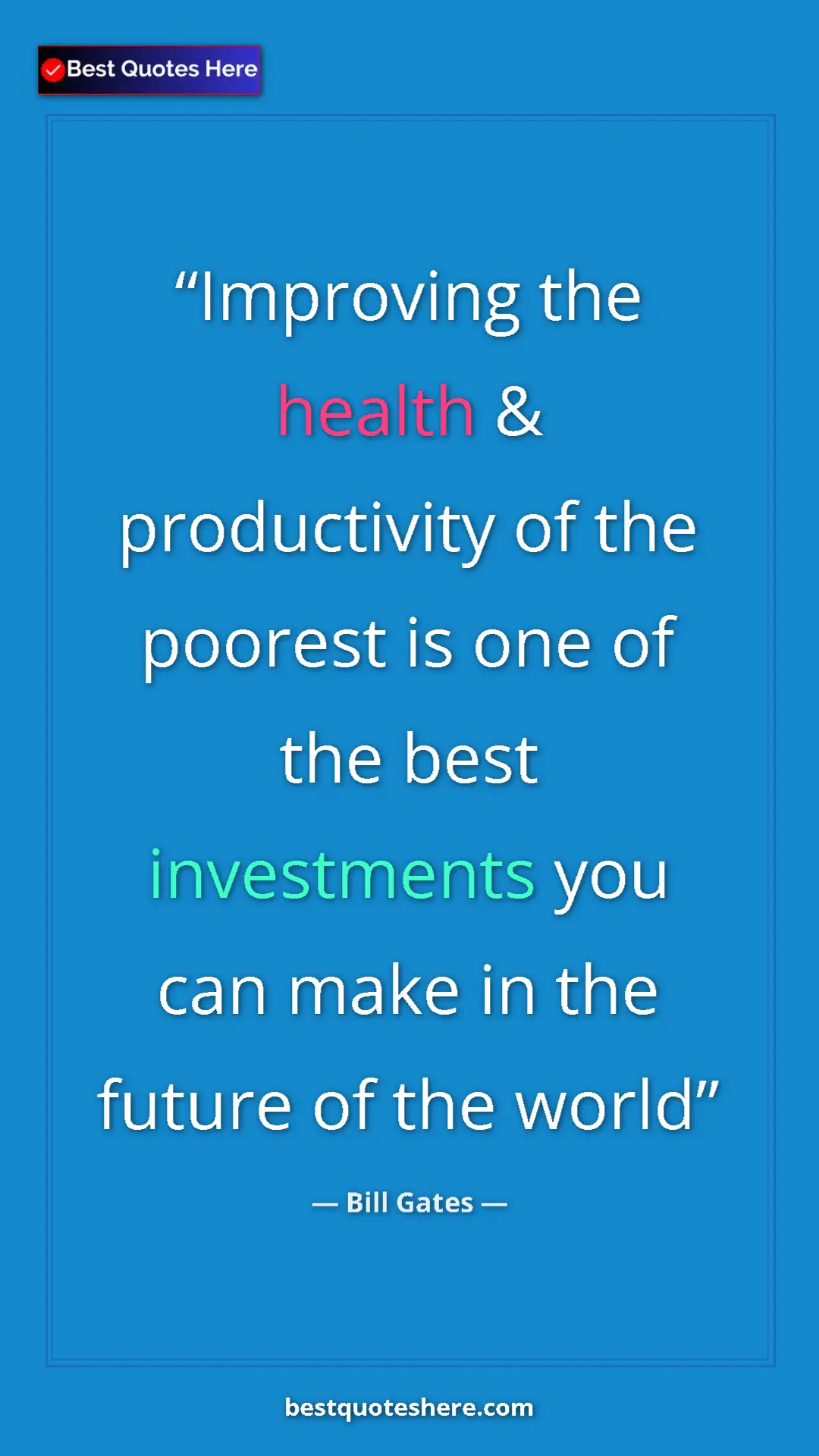 Bill Gates Quote Card: "Improving the health & productivity of the poorest is one..." Pinterest quote poster by Bill Gates: "Improving the health & productivity of the poorest is one..."
