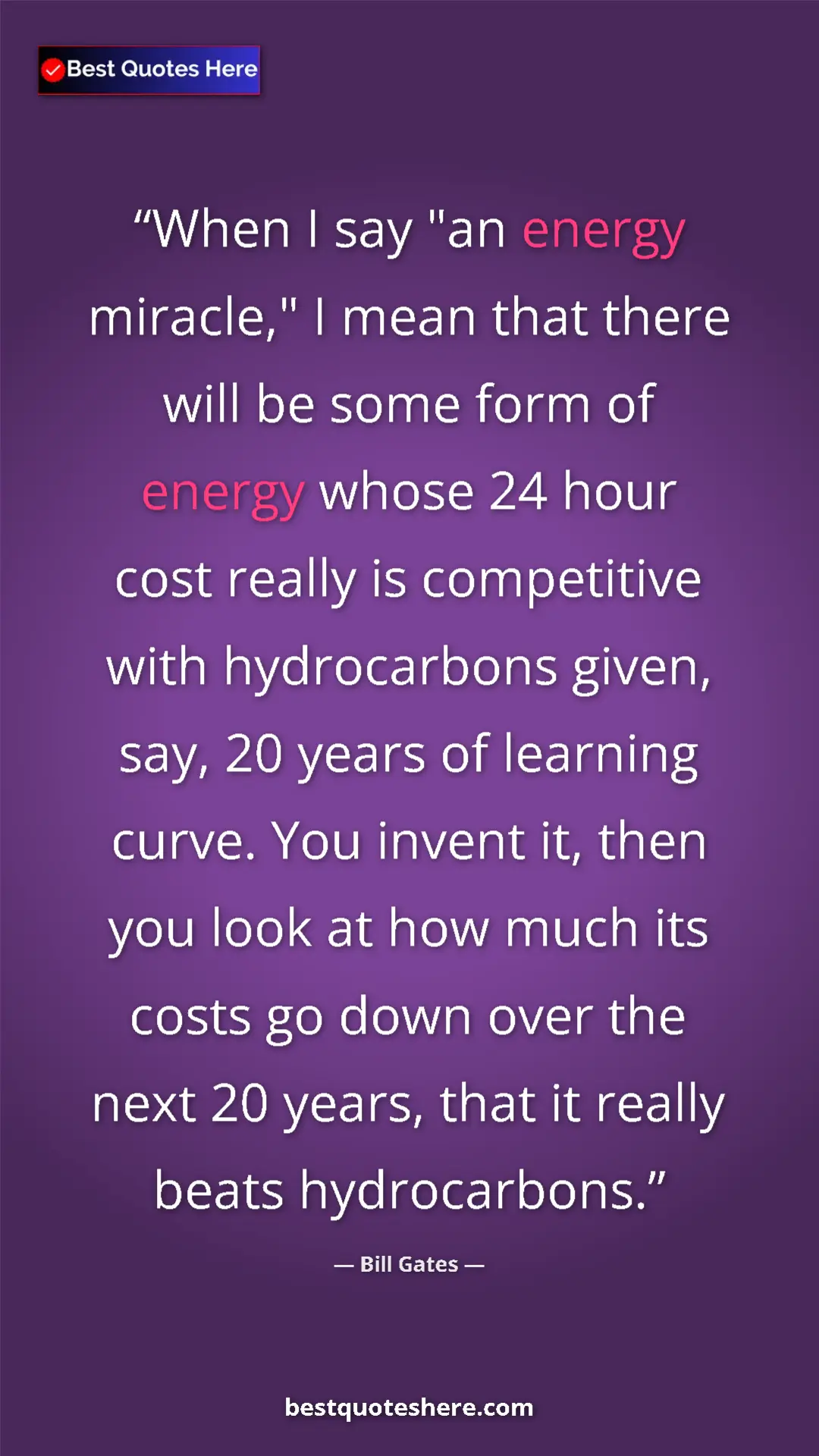 Bill Gates Quote Card: "When I say "an energy miracle," I mean that there will be..." Pinterest quote poster by Bill Gates: "When I say "an energy miracle," I mean that there will be..."