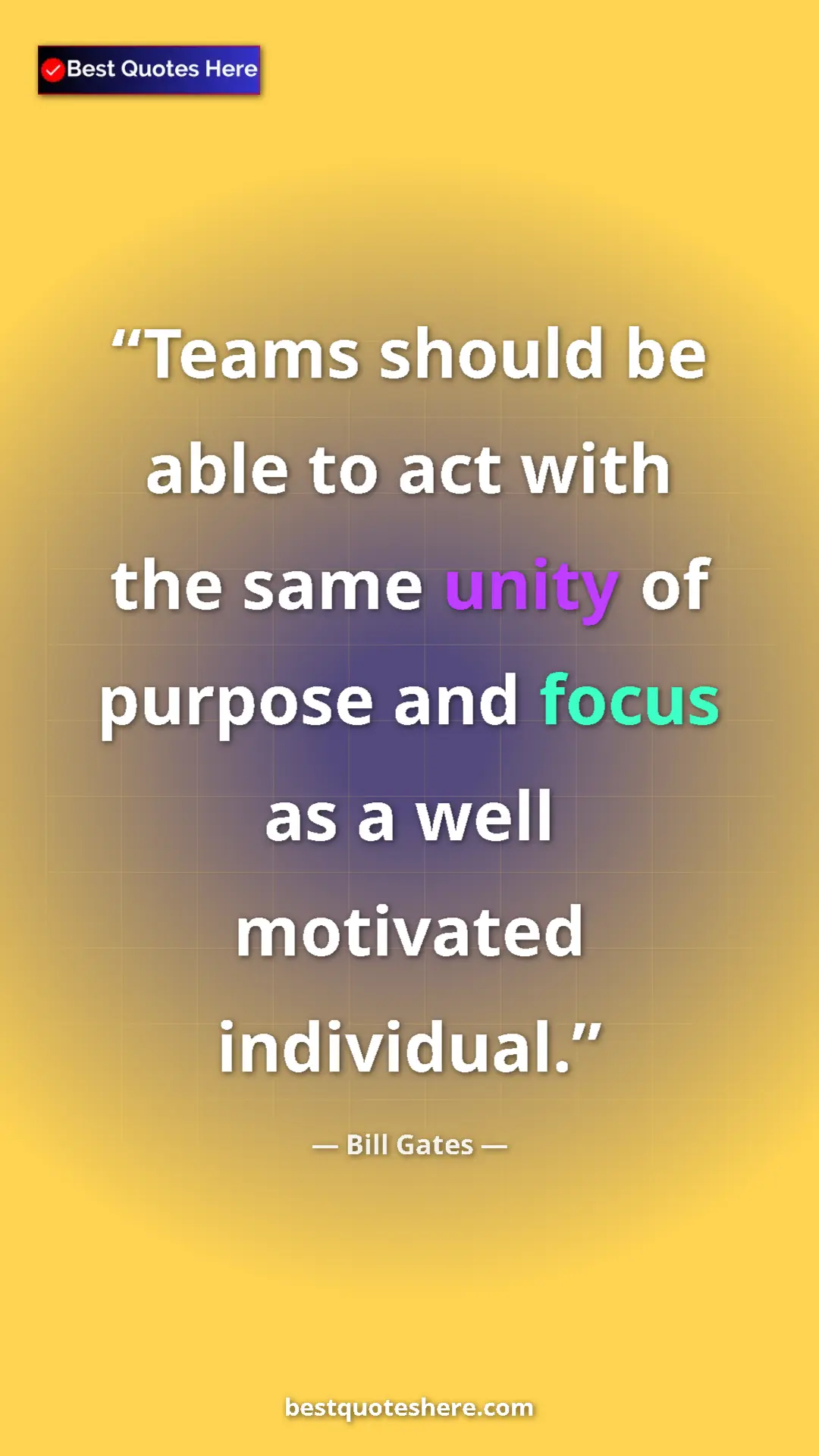 Bill Gates Quote Card: "Teams should be able to act with the same unity of purpose..." Pinterest quote poster by Bill Gates: "Teams should be able to act with the same unity of purpose..."