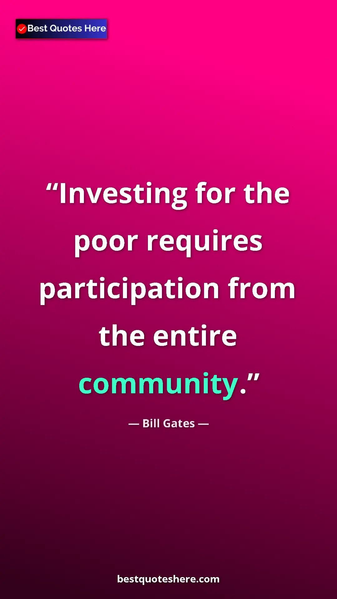 Bill Gates Quote Card: "Investing for the poor requires participation from the..." Pinterest quote poster by Bill Gates: "Investing for the poor requires participation from the..."