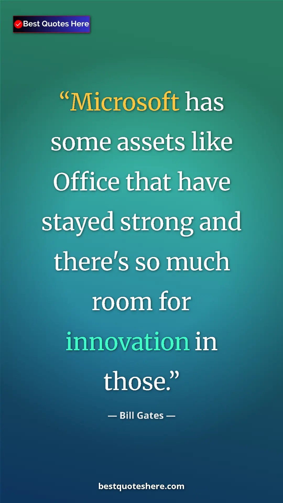 Pinterest quote poster by Bill Gates: "Microsoft has some assets like Office that have stayed..."