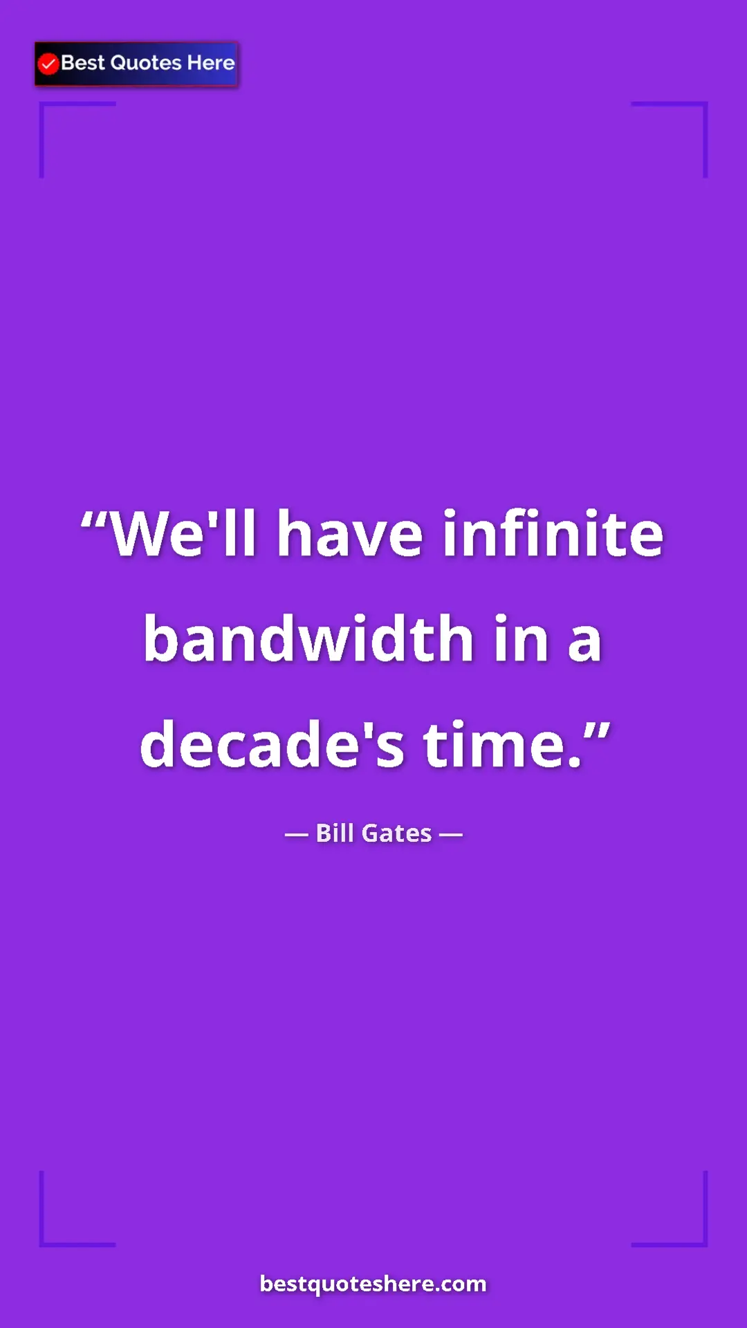 Pinterest quote poster by Bill Gates: "We'll have infinite bandwidth in a decade's time."