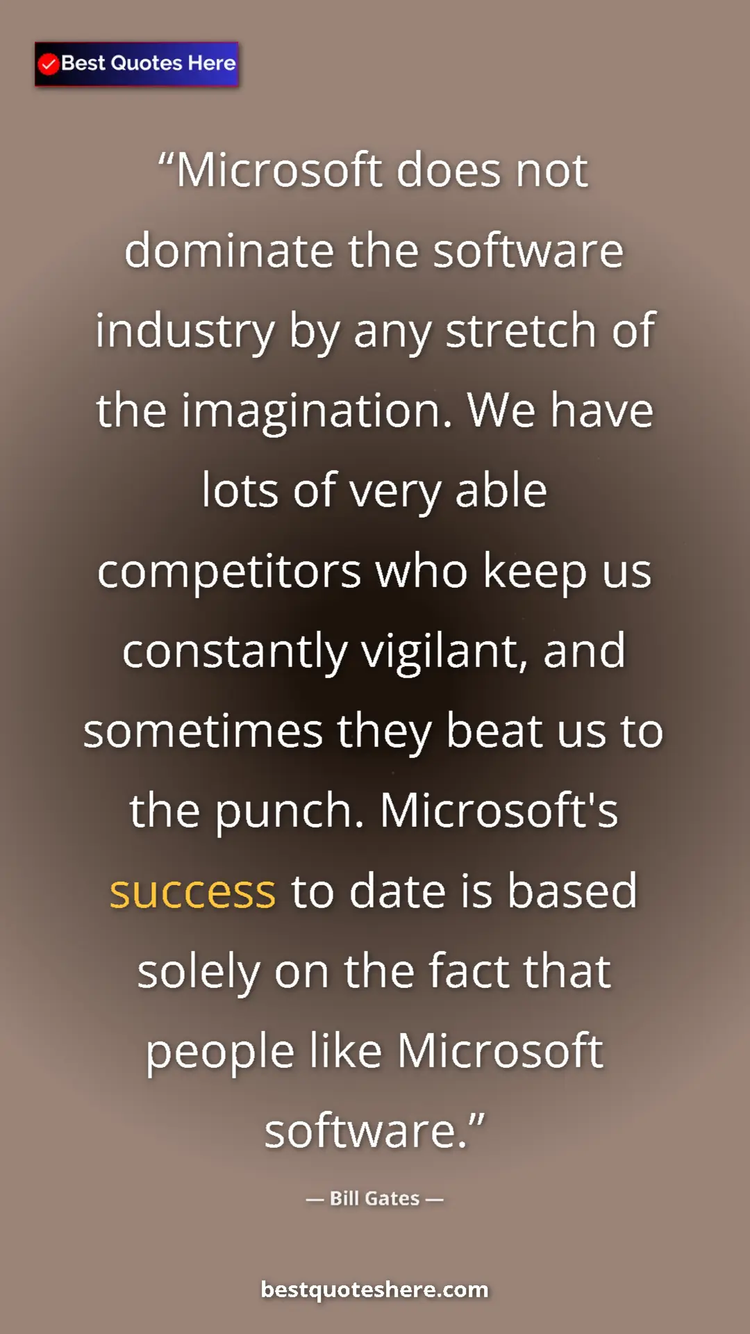 Bill Gates Quote Card: "Microsoft does not dominate the software industry by any..." Pinterest quote poster by Bill Gates: "Microsoft does not dominate the software industry by any..."