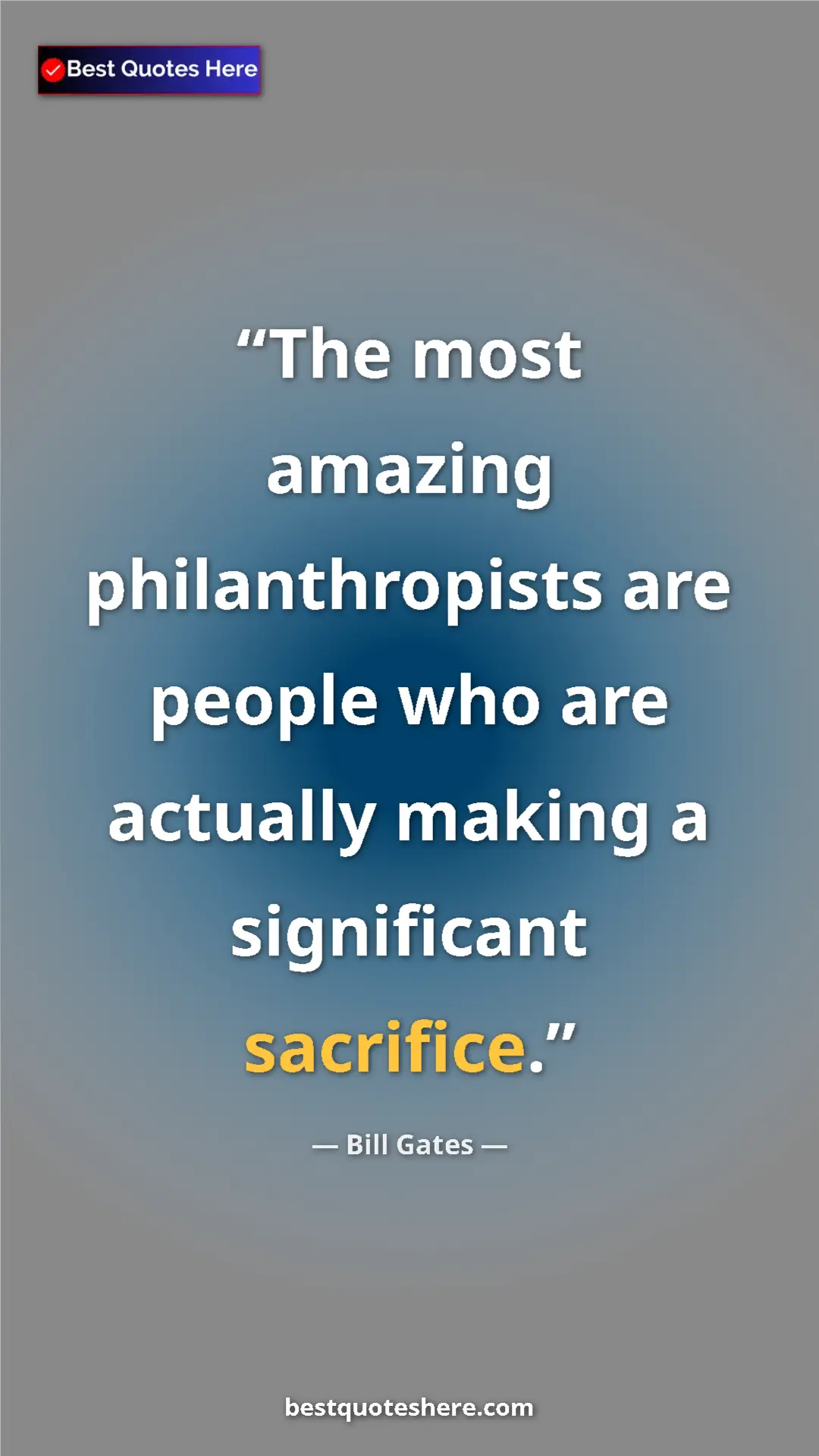 Pinterest quote poster by Bill Gates: "The most amazing philanthropists are people who are..."