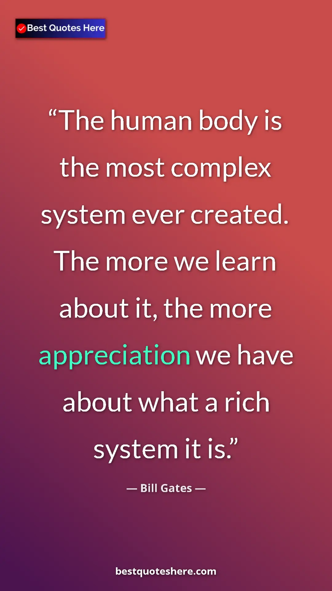 Bill Gates Quote Card: "The human body is the most complex system ever created. The " Pinterest quote poster by Bill Gates: "The human body is the most complex system ever created. The "