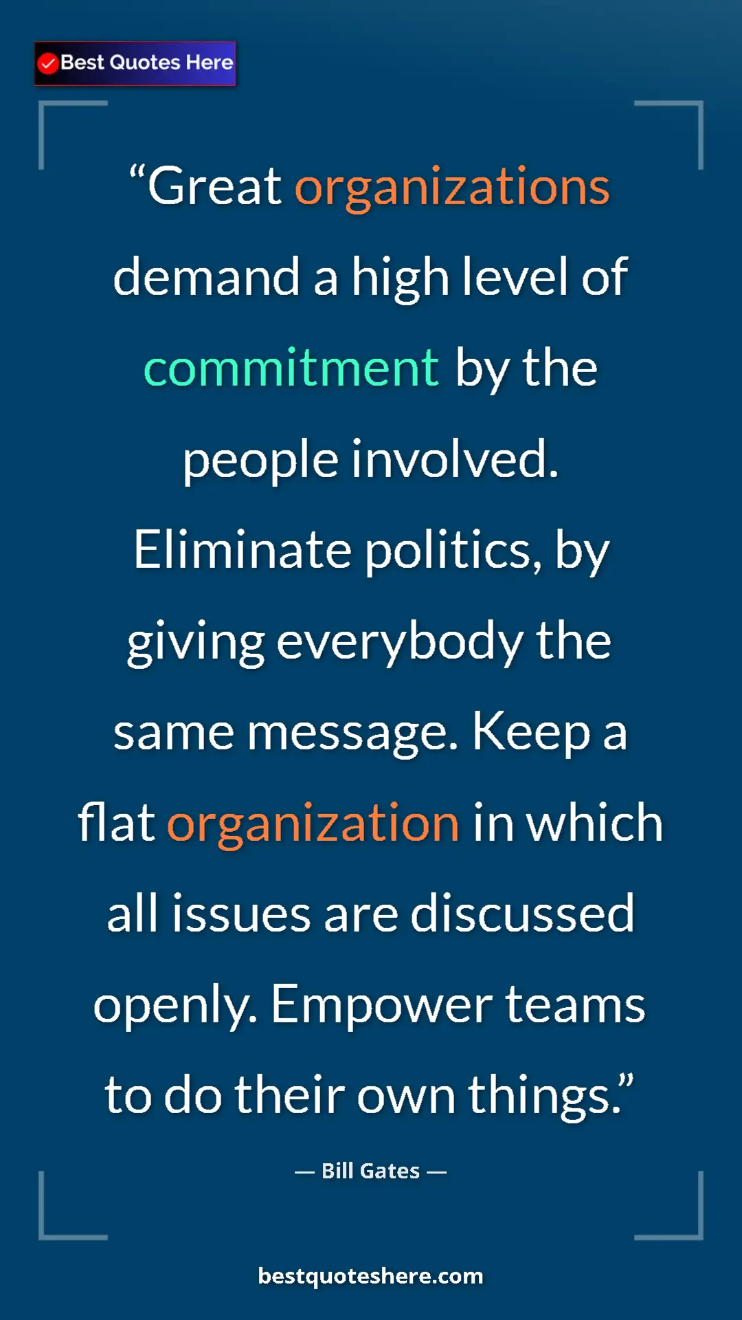 Bill Gates Quote Card: "Great organizations demand a high level of commitment by..." Pinterest quote poster by Bill Gates: "Great organizations demand a high level of commitment by..."