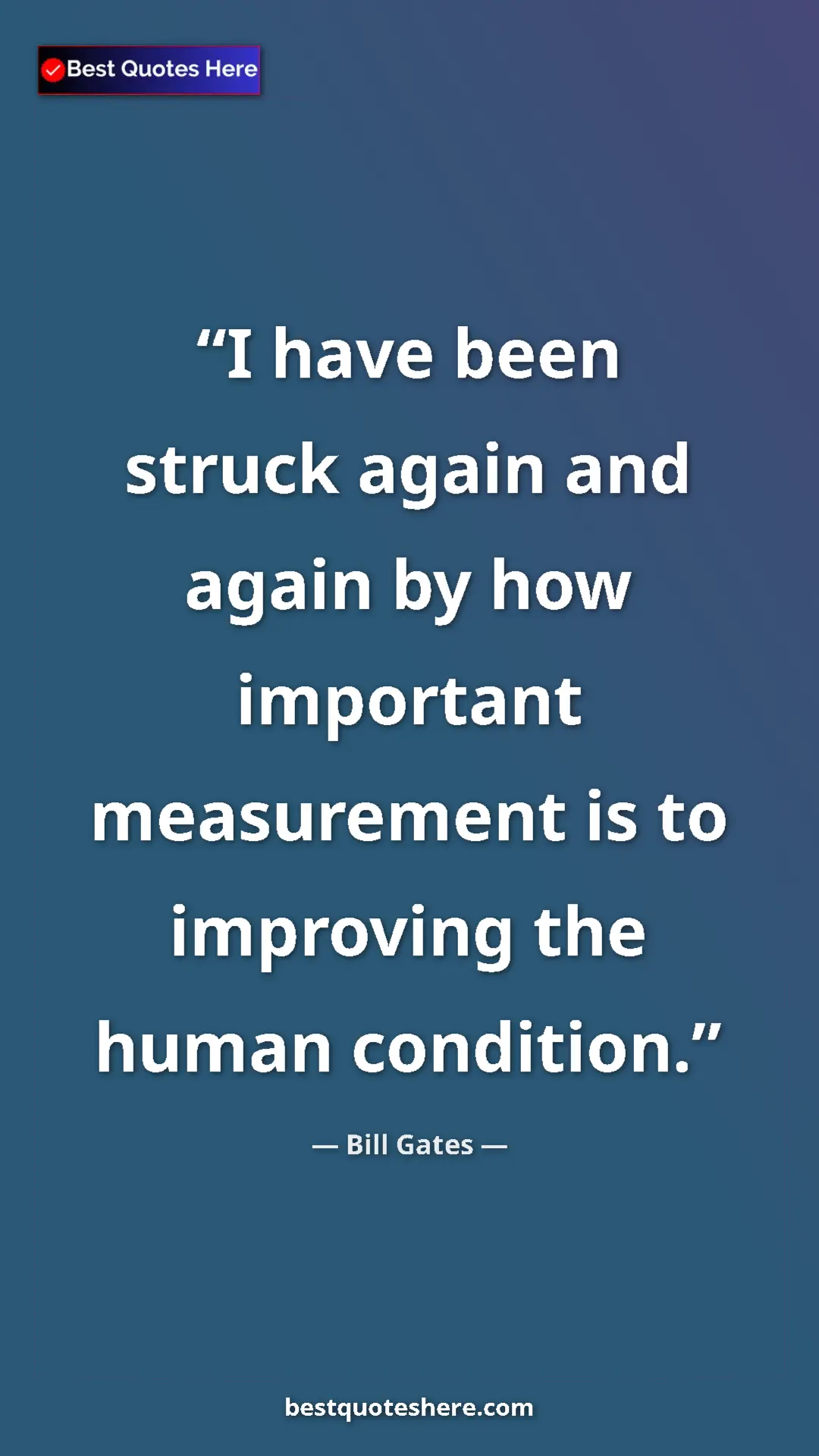 Bill Gates Quote Card: "I have been struck again and again by how important..." Pinterest quote poster by Bill Gates: "I have been struck again and again by how important..."