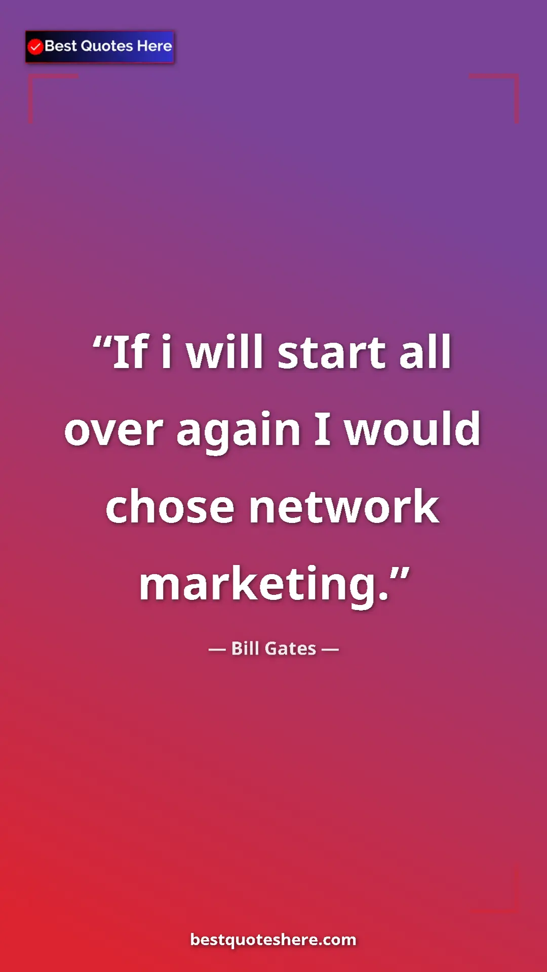Bill Gates Quote Card: "If i will start all over again I would chose network..." Pinterest quote poster by Bill Gates: "If i will start all over again I would chose network..."
