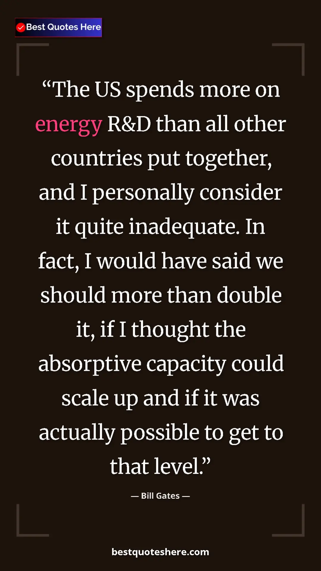 Bill Gates Quote Card: "The US spends more on energy R&D than all other countries..." Pinterest quote poster by Bill Gates: "The US spends more on energy R&D than all other countries..."