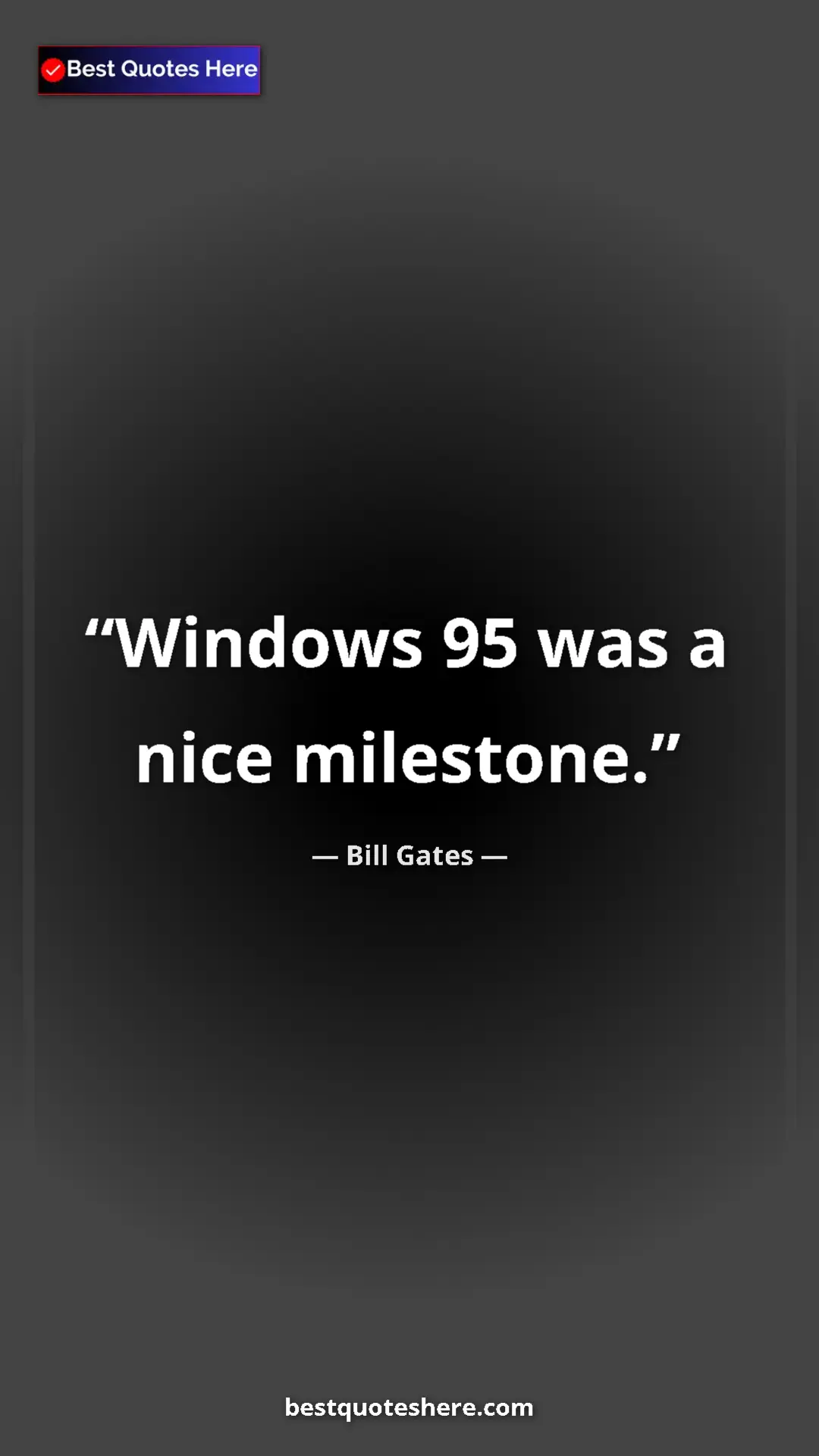 Bill Gates Quote Card: "Windows 95 was a nice milestone." Pinterest quote poster by Bill Gates: "Windows 95 was a nice milestone."