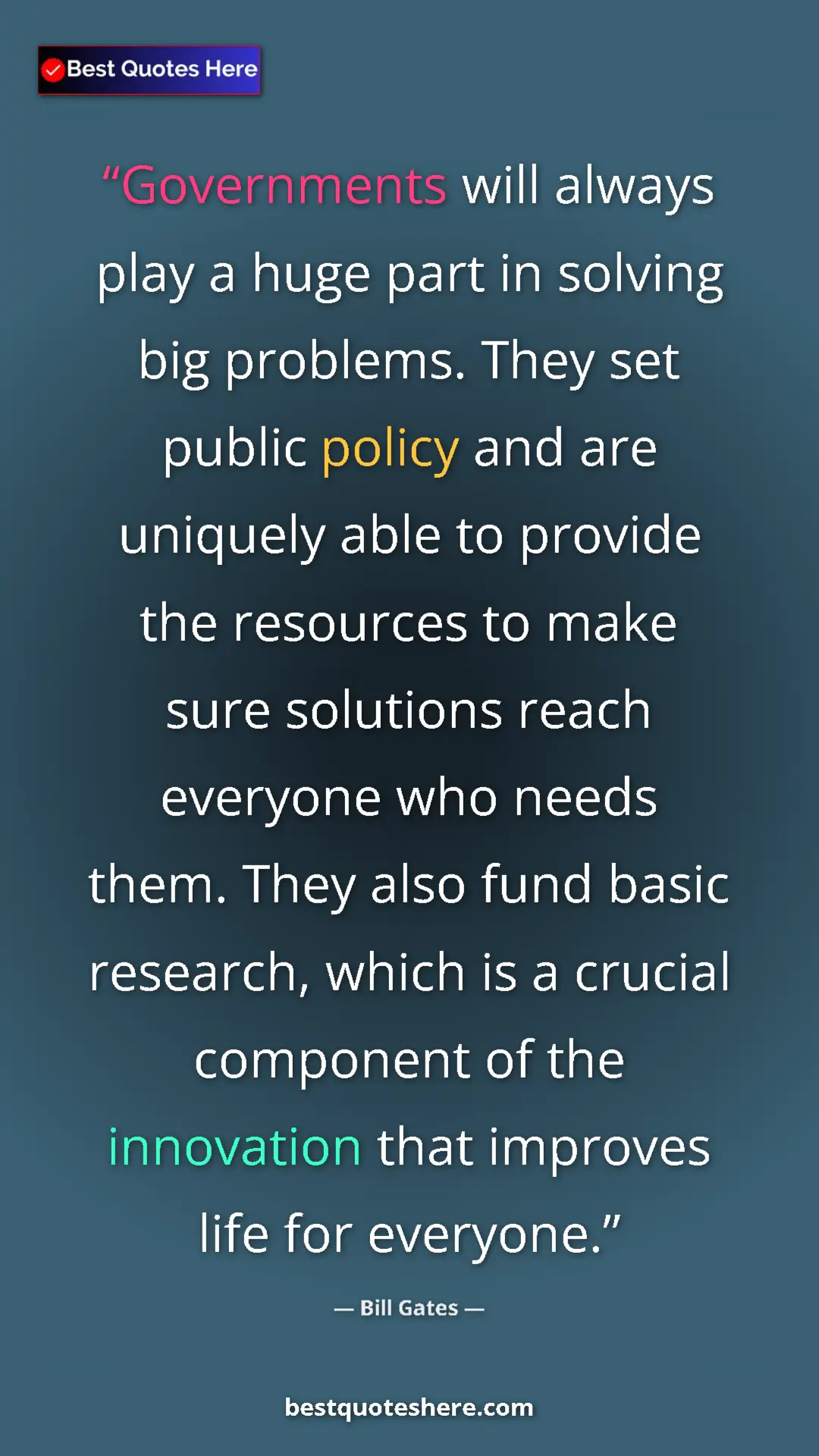 Bill Gates Quote Card: "Governments will always play a huge part in solving big..." Pinterest quote poster by Bill Gates: "Governments will always play a huge part in solving big..."