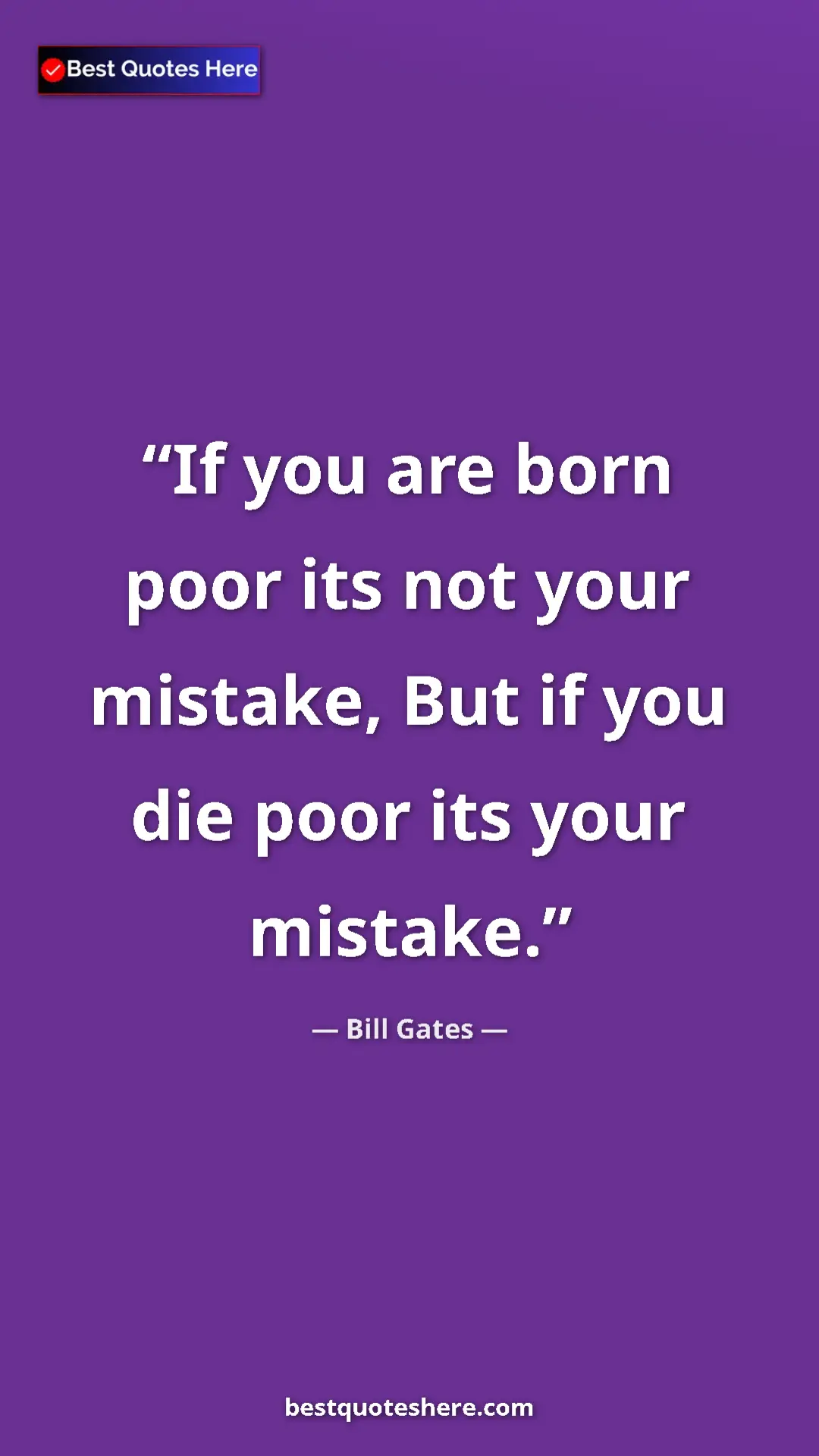 Pinterest quote poster by Bill Gates: "If you are born poor its not your mistake, But if you die..."