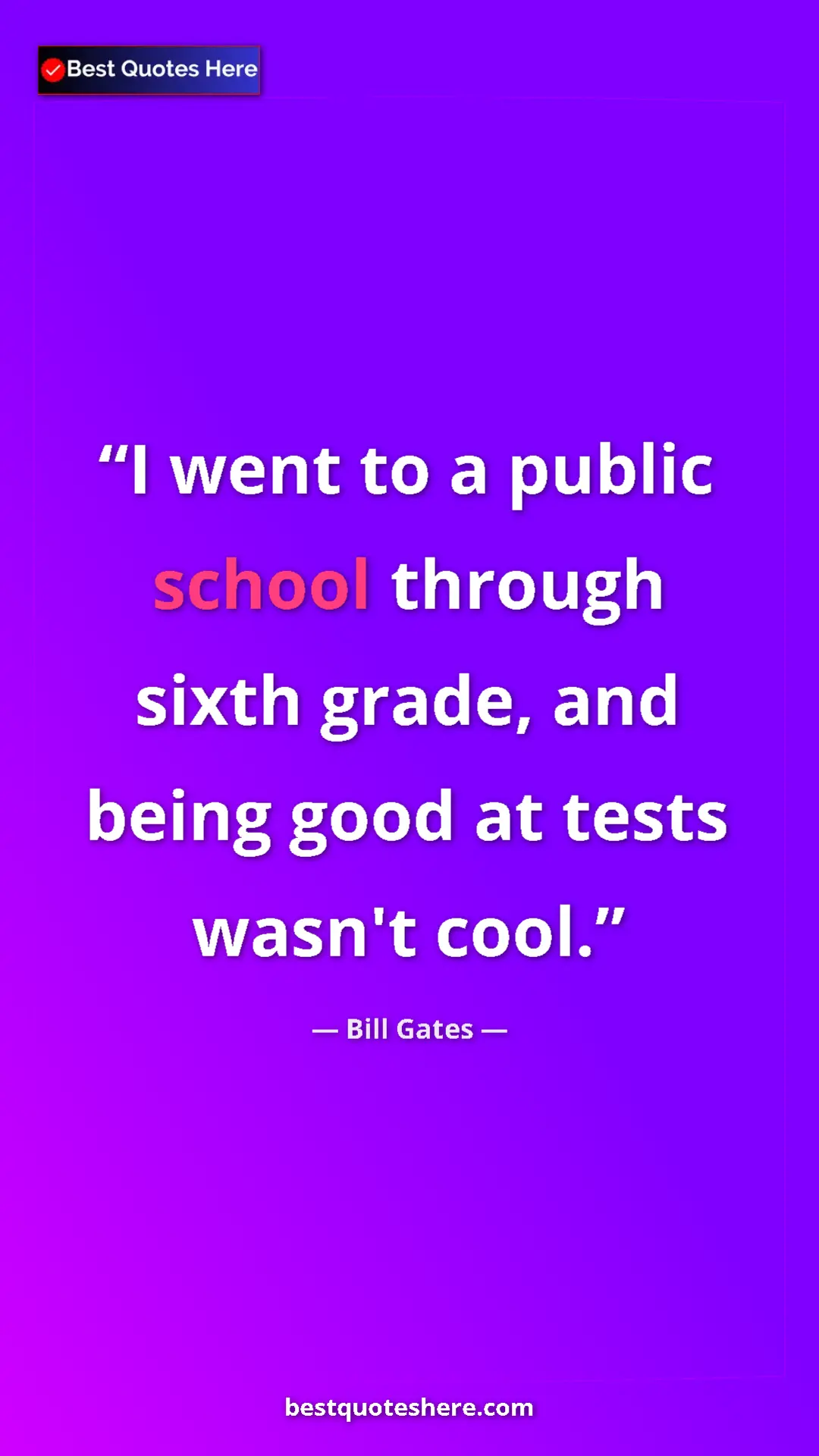 Bill Gates Quote Card: "I went to a public school through sixth grade, and being..." Pinterest quote poster by Bill Gates: "I went to a public school through sixth grade, and being..."