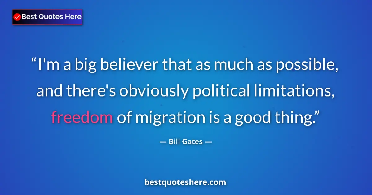 Quote by Bill Gates: I'm a big believer that as much as possible, and t
