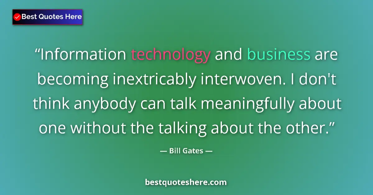 Quote by Bill Gates: Information technology and business are becoming i