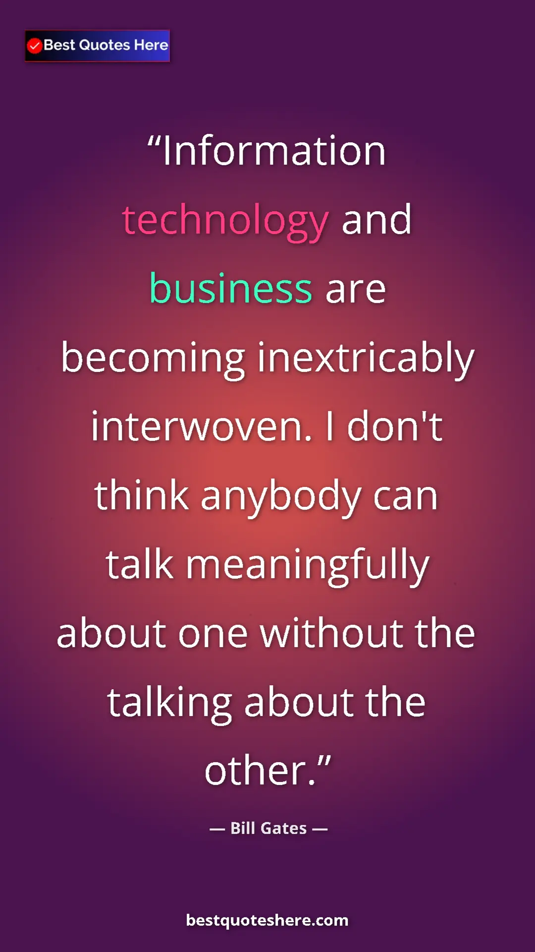 Bill Gates Quote Card: "Information technology and business are becoming..." Pinterest quote poster by Bill Gates: "Information technology and business are becoming..."
