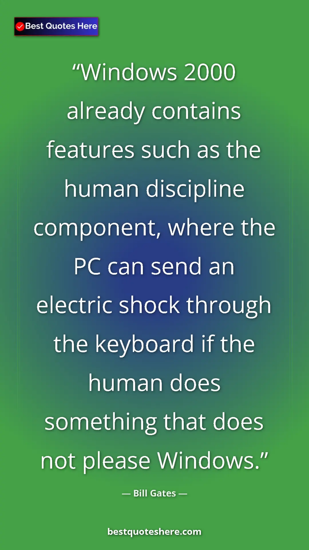 Pinterest quote poster by Bill Gates: "Windows 2000 already contains features such as the human..."