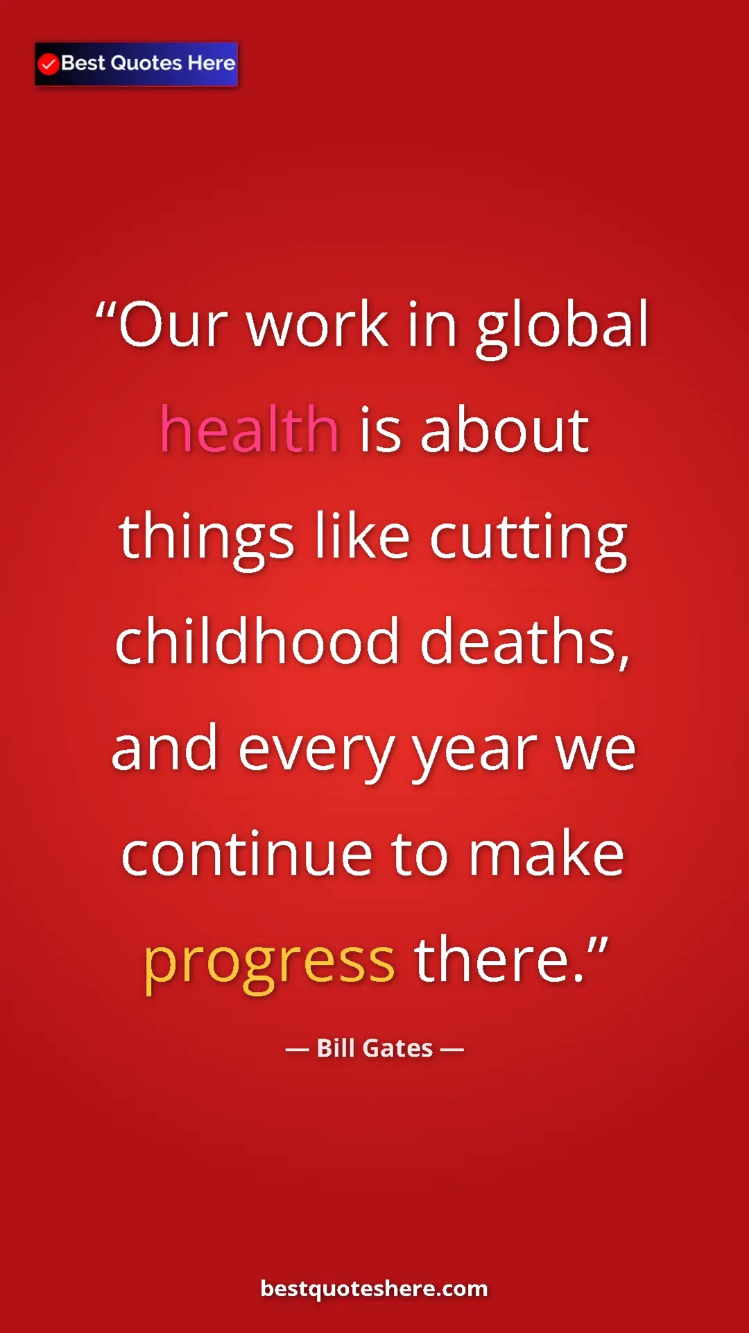 Bill Gates Quote Card: "Our work in global health is about things like cutting..." Pinterest quote poster by Bill Gates: "Our work in global health is about things like cutting..."