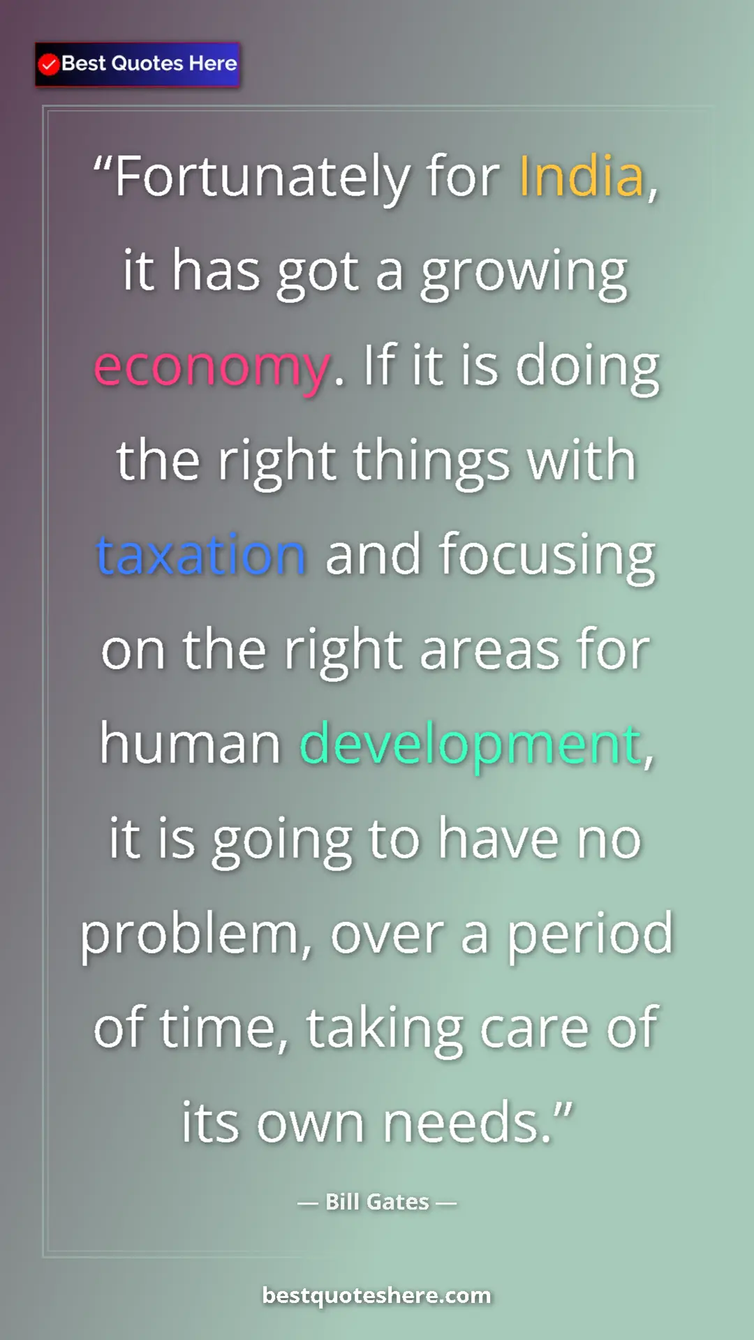 Bill Gates Quote Card: "Fortunately for India, it has got a growing economy. If it i" Pinterest quote poster by Bill Gates: "Fortunately for India, it has got a growing economy. If it i"