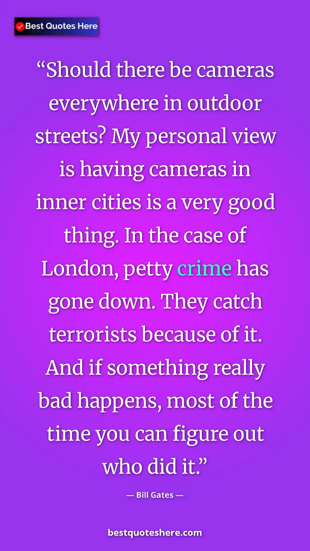 Pinterest quote poster by Bill Gates: "Should there be cameras everywhere in outdoor streets? My..."