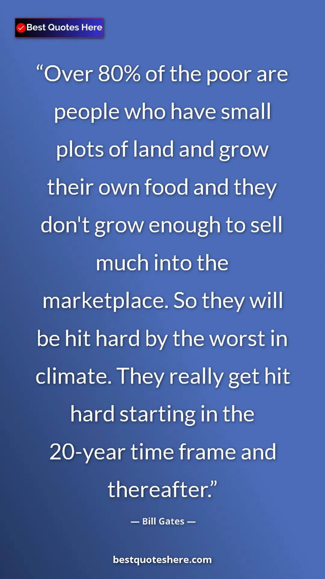 Bill Gates Quote Card: "Over 80% of the poor are people who have small plots of..." Pinterest quote poster by Bill Gates: "Over 80% of the poor are people who have small plots of..."