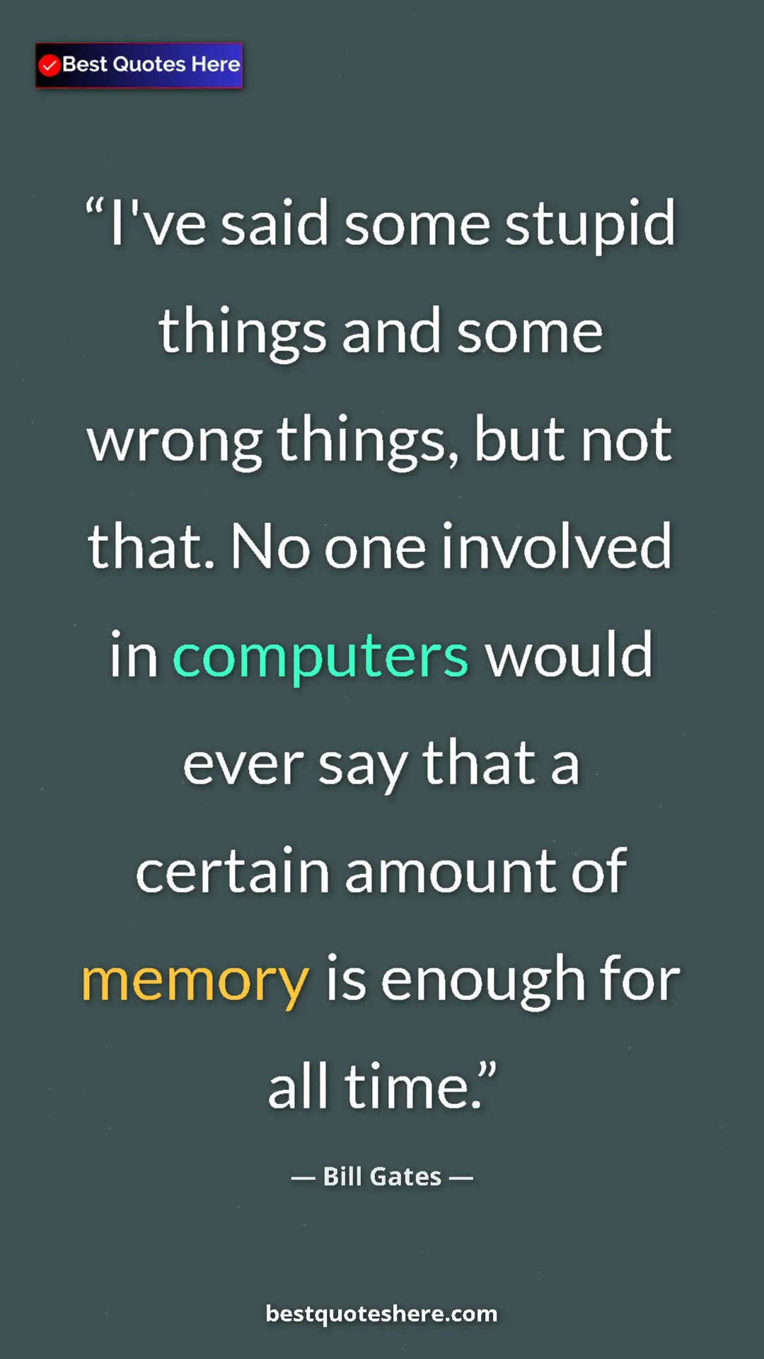 Bill Gates Quote Card: "I've said some stupid things and some wrong things, but not..." Pinterest quote poster by Bill Gates: "I've said some stupid things and some wrong things, but not..."