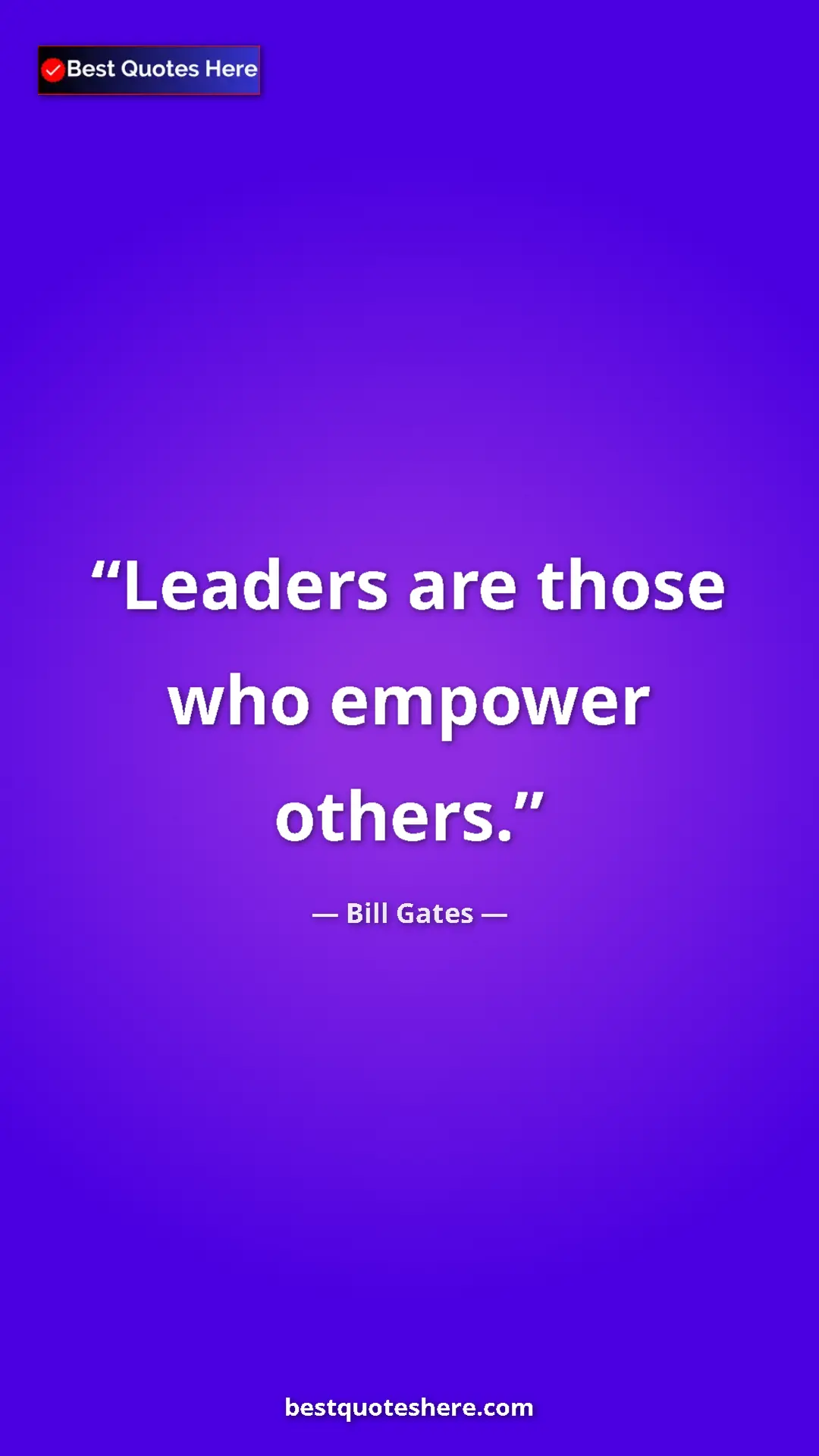 Bill Gates Quote Card: "Leaders are those who empower others." Pinterest quote poster by Bill Gates: "Leaders are those who empower others."