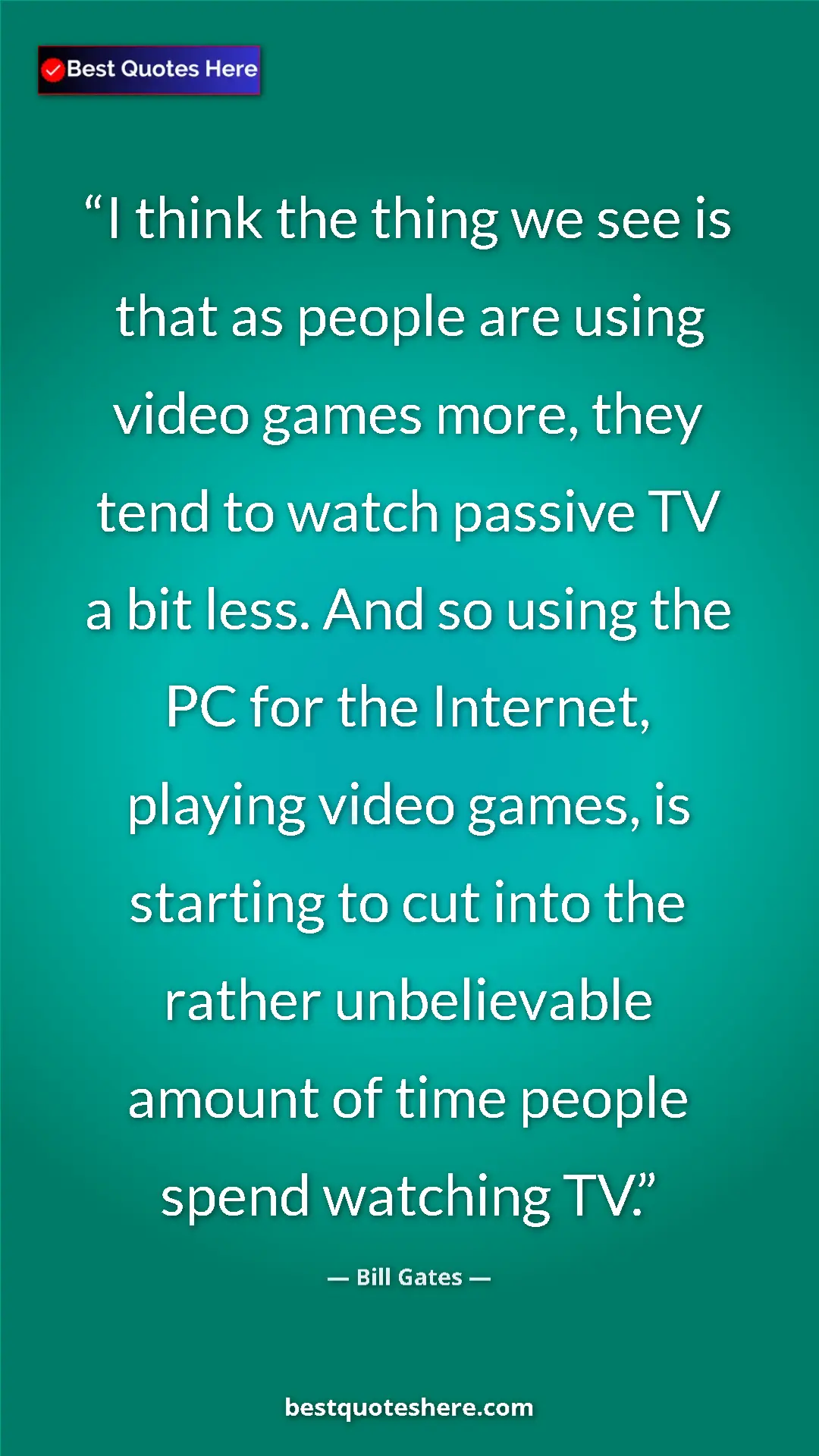 Bill Gates Quote Card: "I think the thing we see is that as people are using video..." Pinterest quote poster by Bill Gates: "I think the thing we see is that as people are using video..."