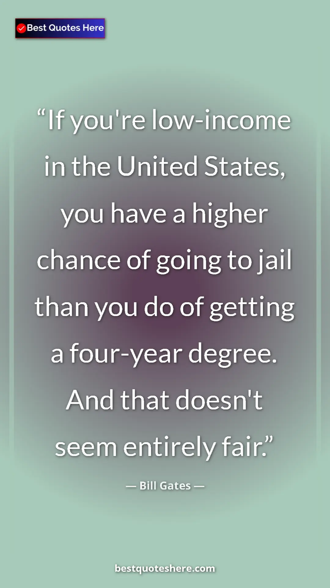 Bill Gates Quote Card: "If you're low-income in the United States, you have a higher" Pinterest quote poster by Bill Gates: "If you're low-income in the United States, you have a higher"