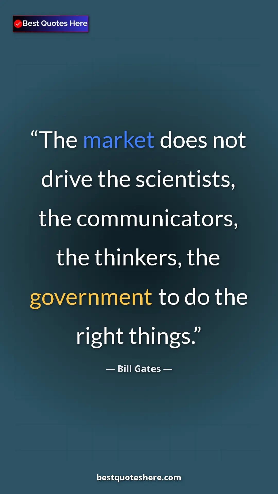 Pinterest quote poster by Bill Gates: "The market does not drive the scientists, the..."