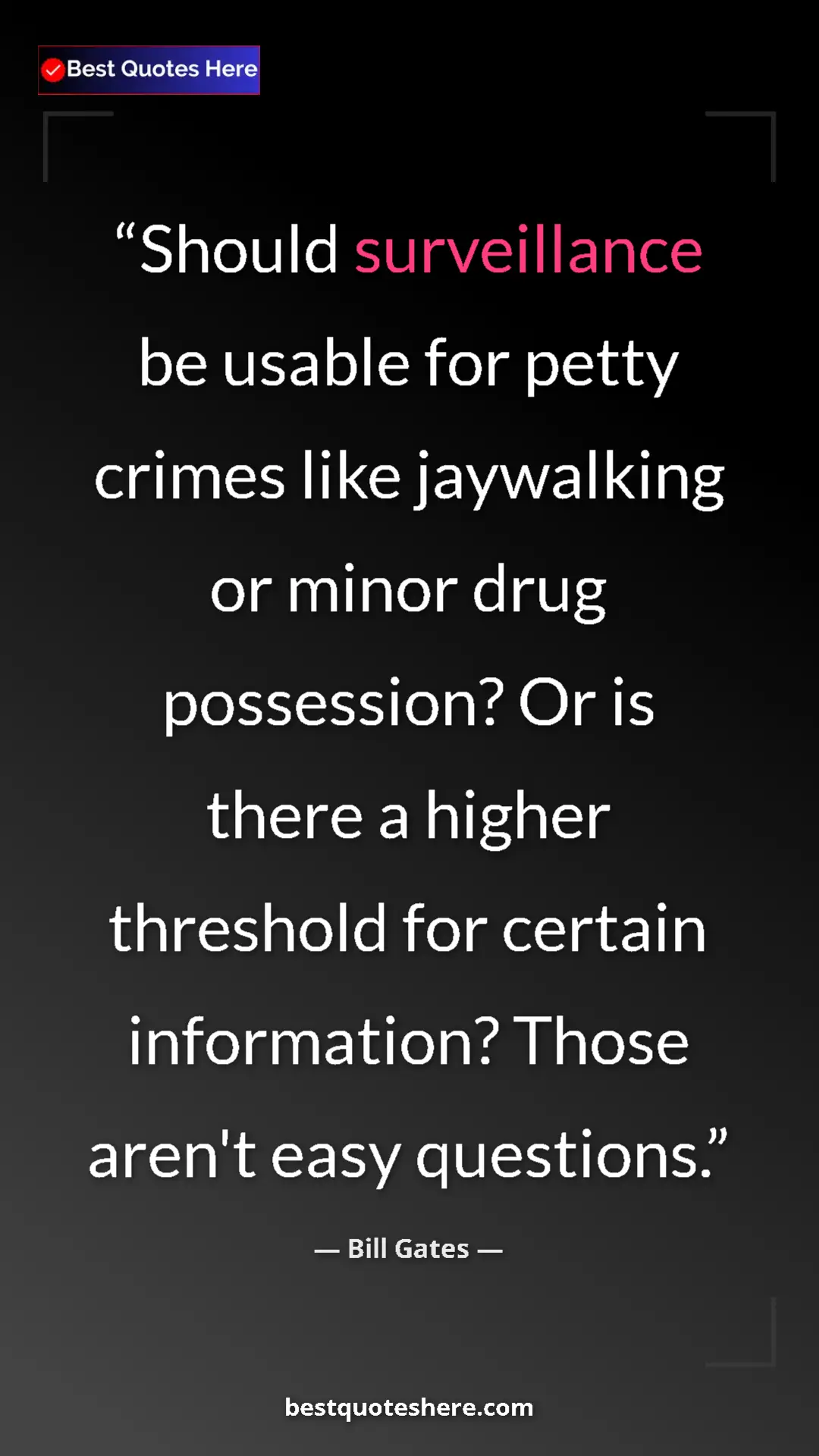Bill Gates Quote Card: "Should surveillance be usable for petty crimes like..." Pinterest quote poster by Bill Gates: "Should surveillance be usable for petty crimes like..."