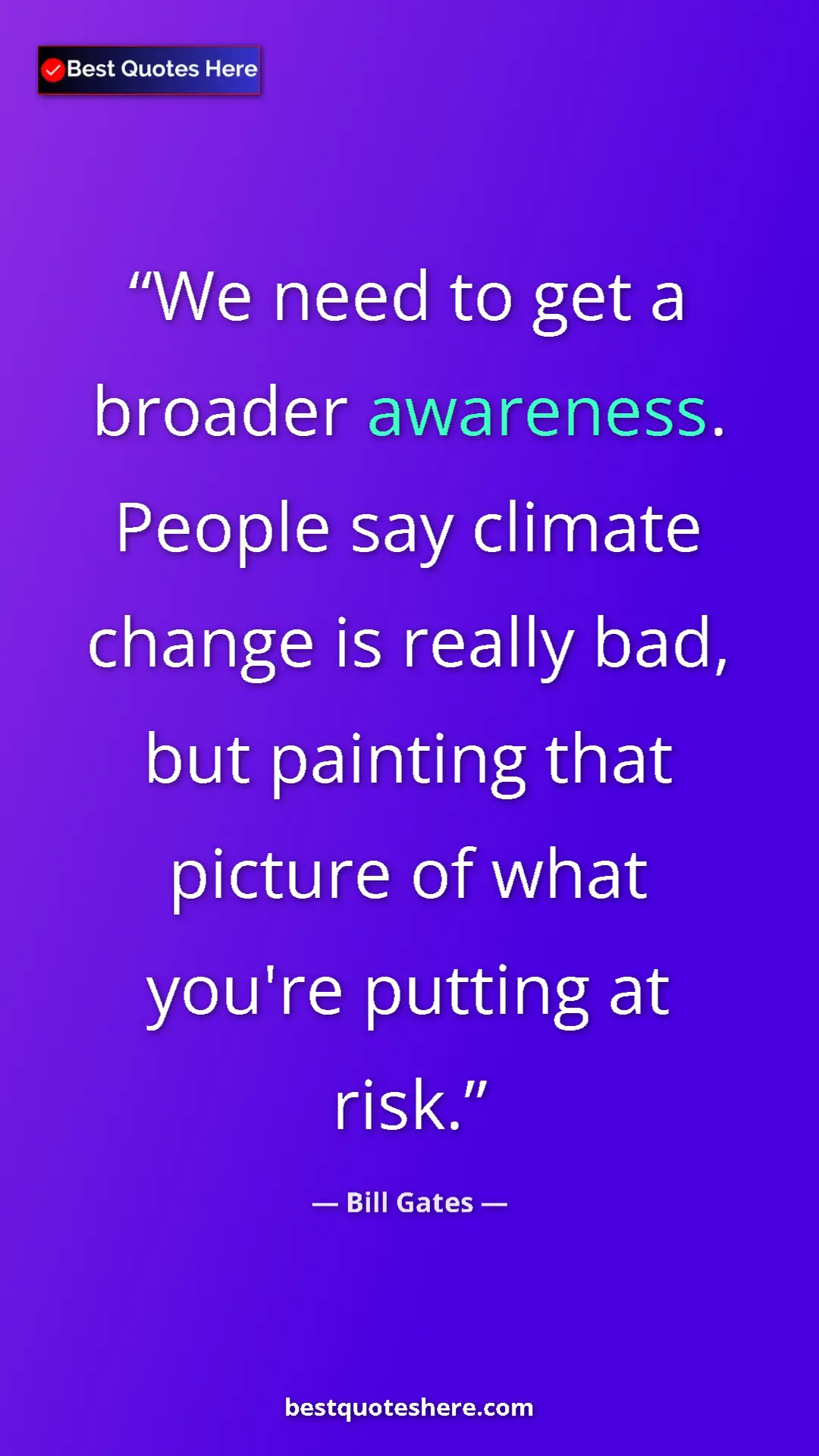 Pinterest quote poster by Bill Gates: "We need to get a broader awareness. People say climate..."