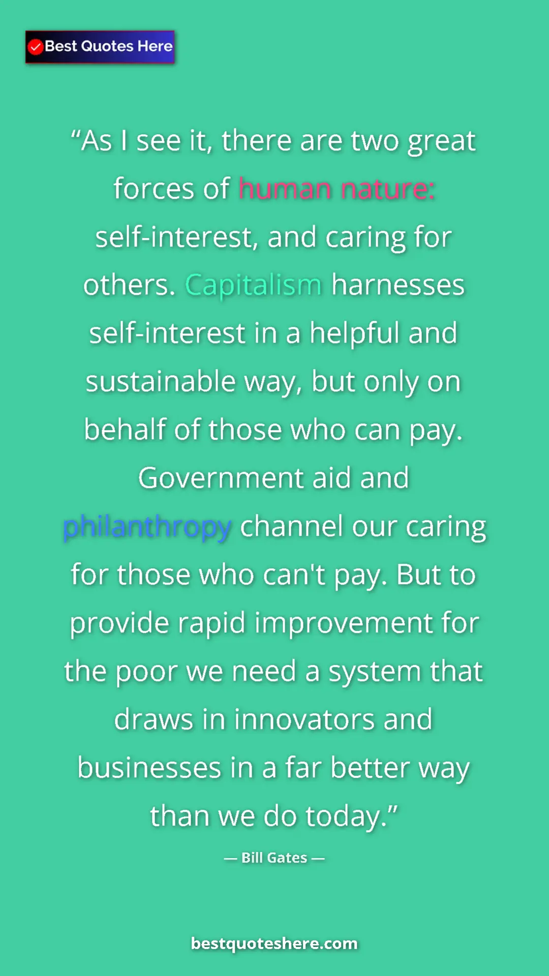 Bill Gates Quote Card: "As I see it, there are two great forces of human nature:..." Pinterest quote poster by Bill Gates: "As I see it, there are two great forces of human nature:..."