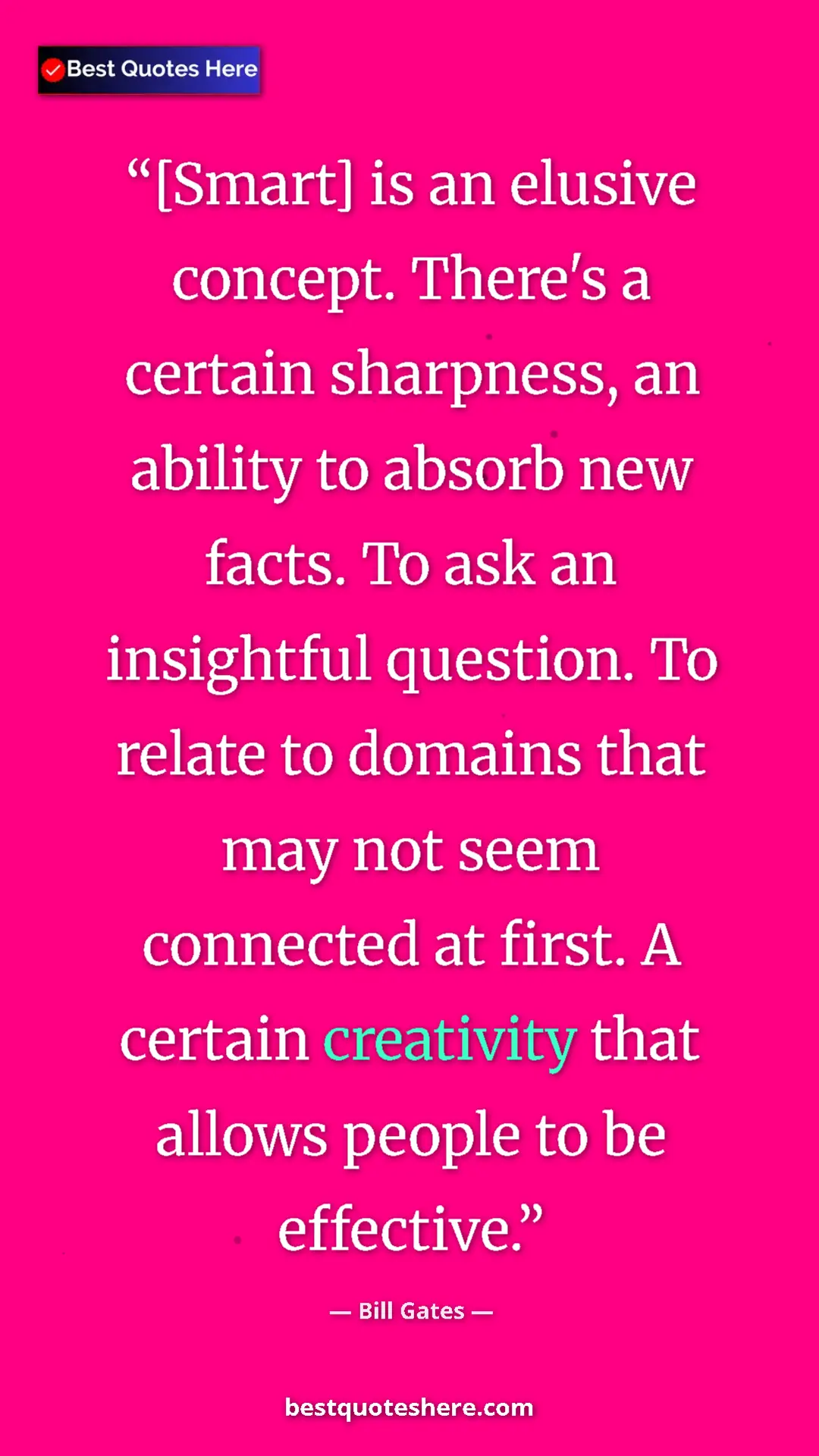 Pinterest quote poster by Bill Gates: "[Smart] is an elusive concept. There's a certain sharpness,..."