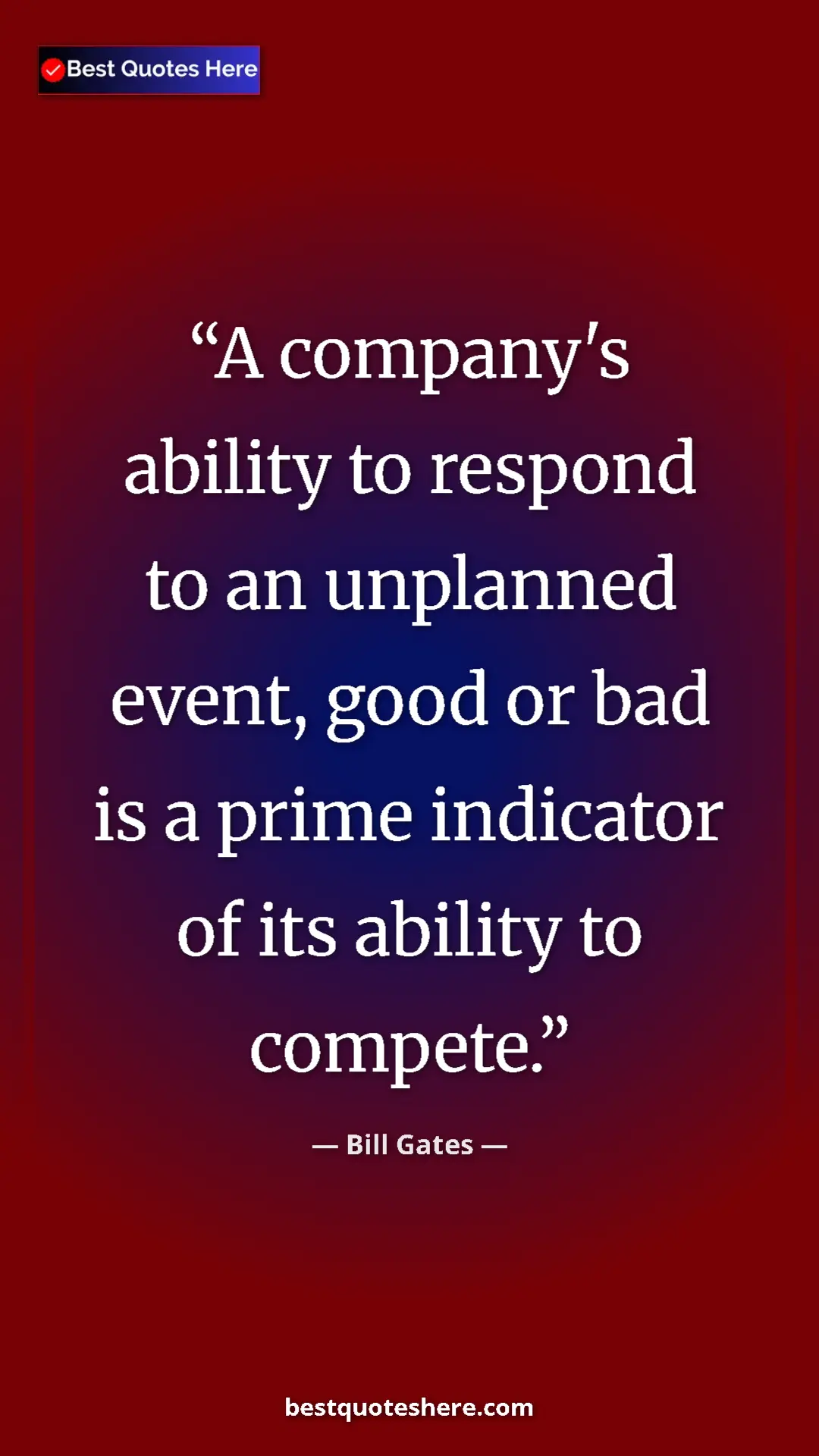 Bill Gates Quote Card: "A company's ability to respond to an unplanned event, good..." Pinterest quote poster by Bill Gates: "A company's ability to respond to an unplanned event, good..."