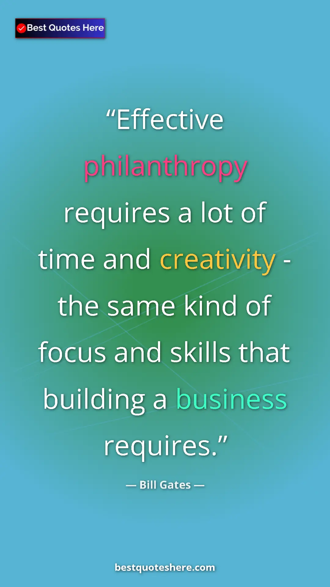 Pinterest quote poster by Bill Gates: "Effective philanthropy requires a lot of time and..."